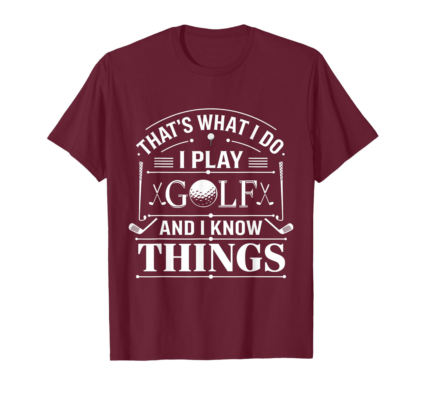 Funny Golfer 'That's What I Do I Play Golf And I Know Things' T-Shirt - Black, Small, Unisex-Adults/Kids, Short Sleeve, Modern Straight Fit Jersey, Crew Neck, Letter Print, All Seasons