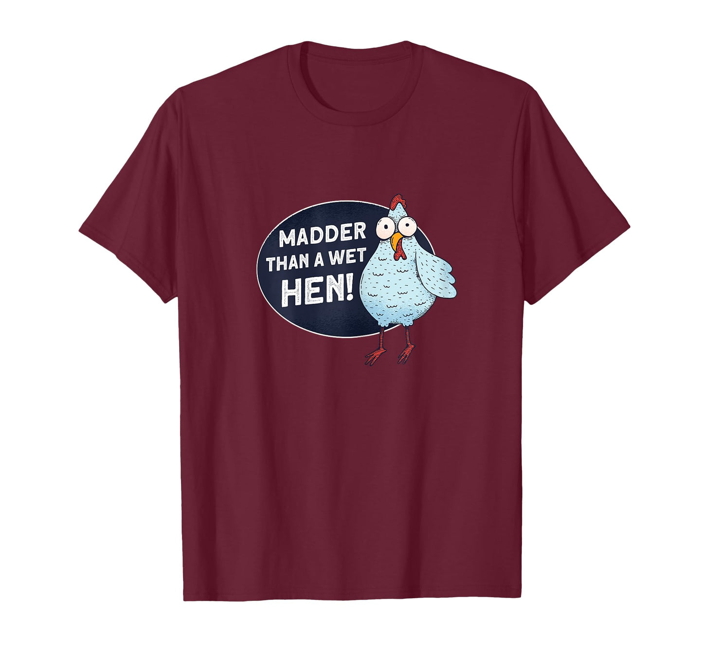 Madder Than A Wet Hen - Farmer Rooster Hen Chicken T-Shirt