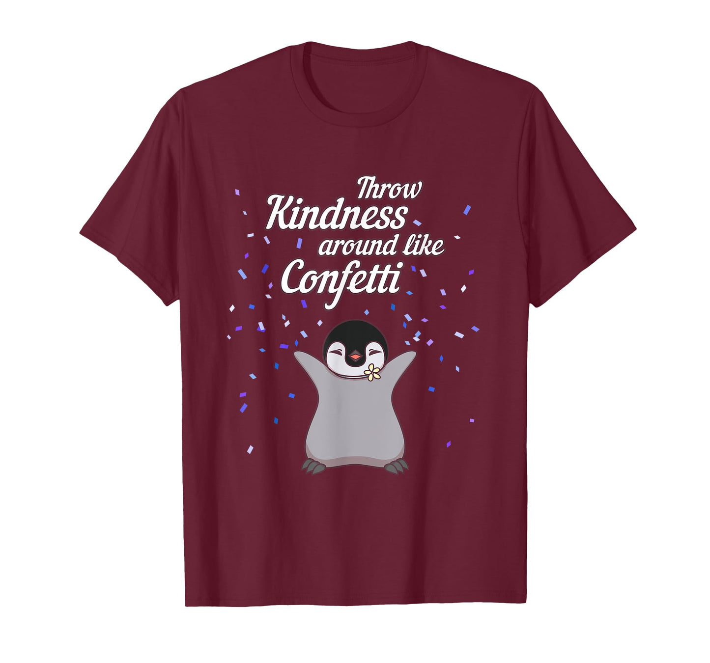 Penguin Throw Kindness Around Like Confetti Gift T Shirt T-Shirt