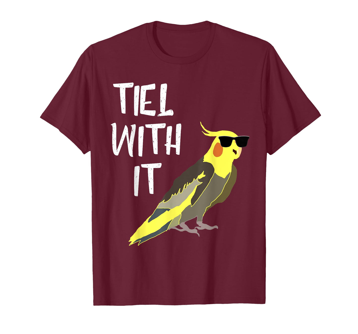 Tiel With It Cockatiel Parrot Bird Lover Funny Cockatiel T-Shirt