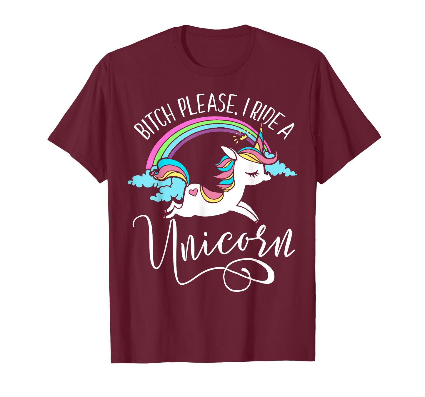 Bitch Please, I Ride a Unicorn - Rude Unicorn Adult Shirt T-Shirt