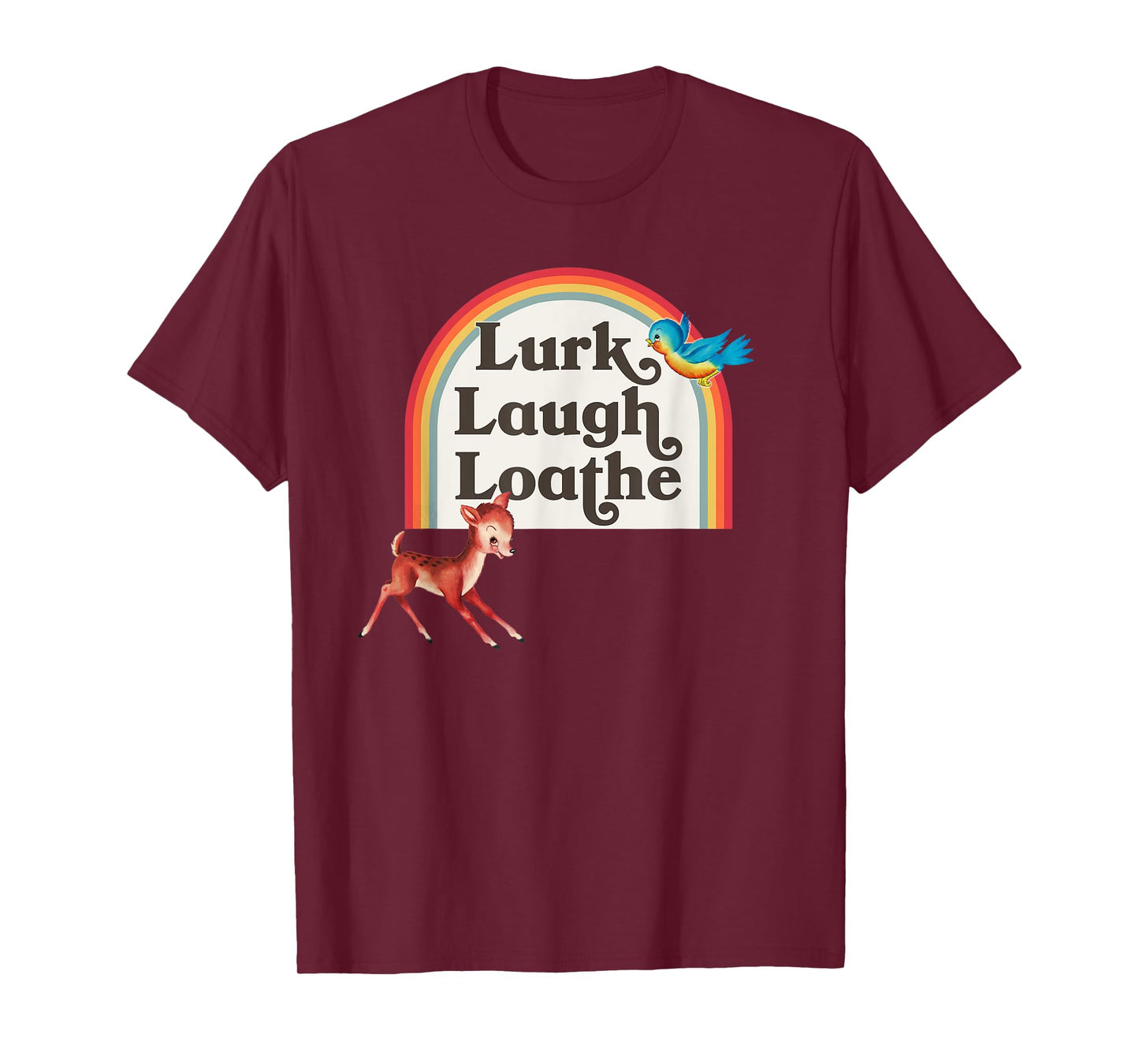 Kitsch Cute Parody Retro Rainbow Lurk Laugh Loathe T-Shirt