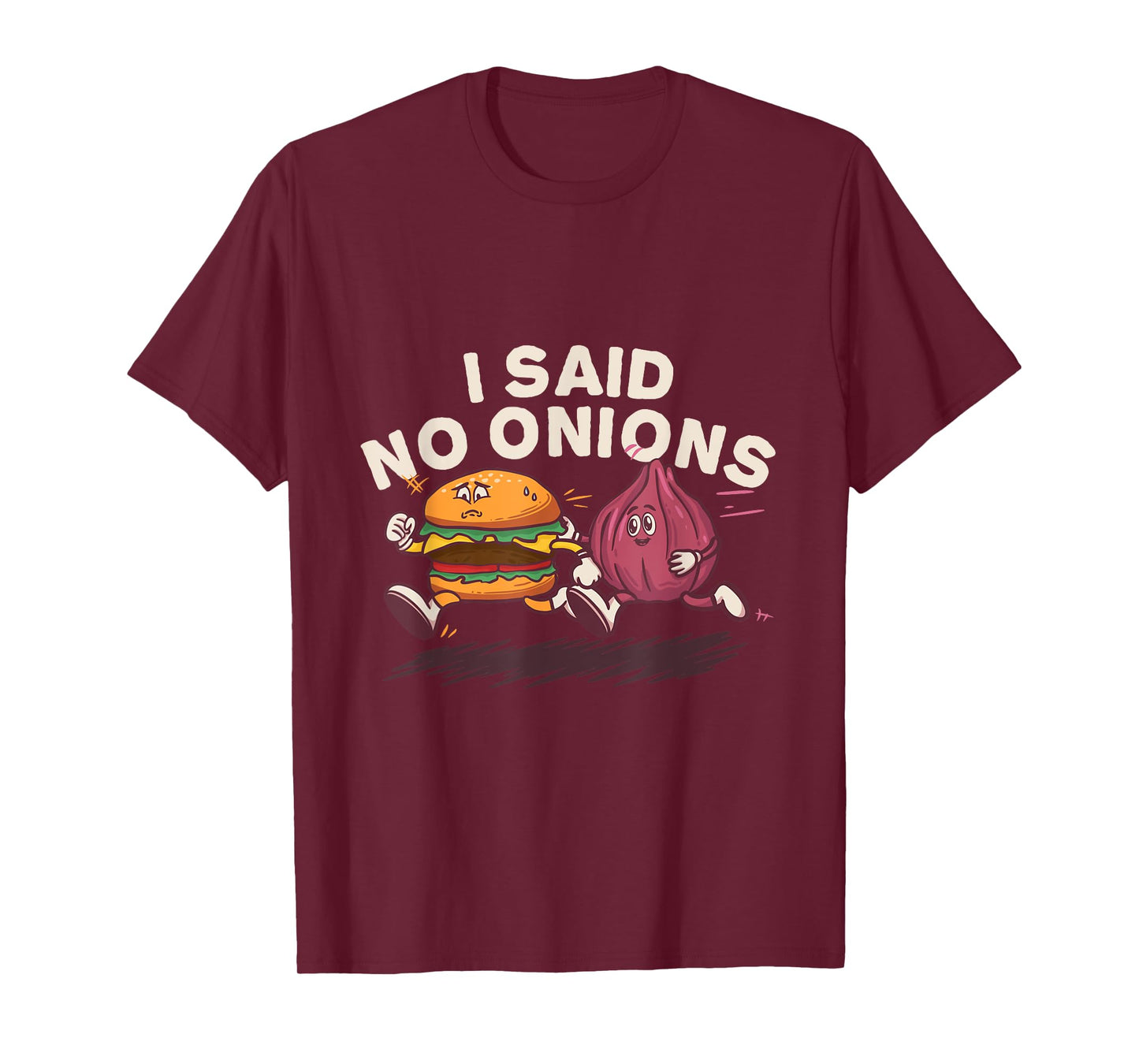 I Said No Onions Funny Sarcastic Bacon Burger Cheeseburger T-Shirt