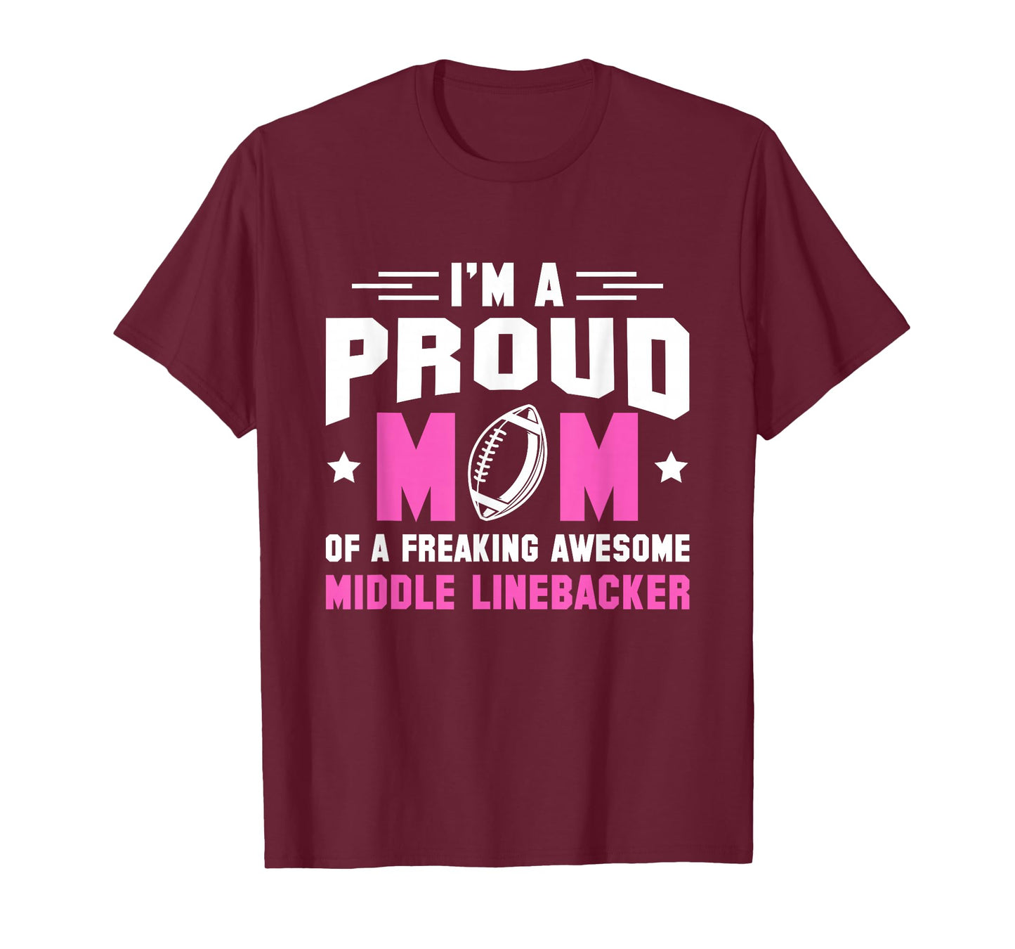 In A Proud Mom Of A Freaking Middle Linebacker Lineman T-Shirt