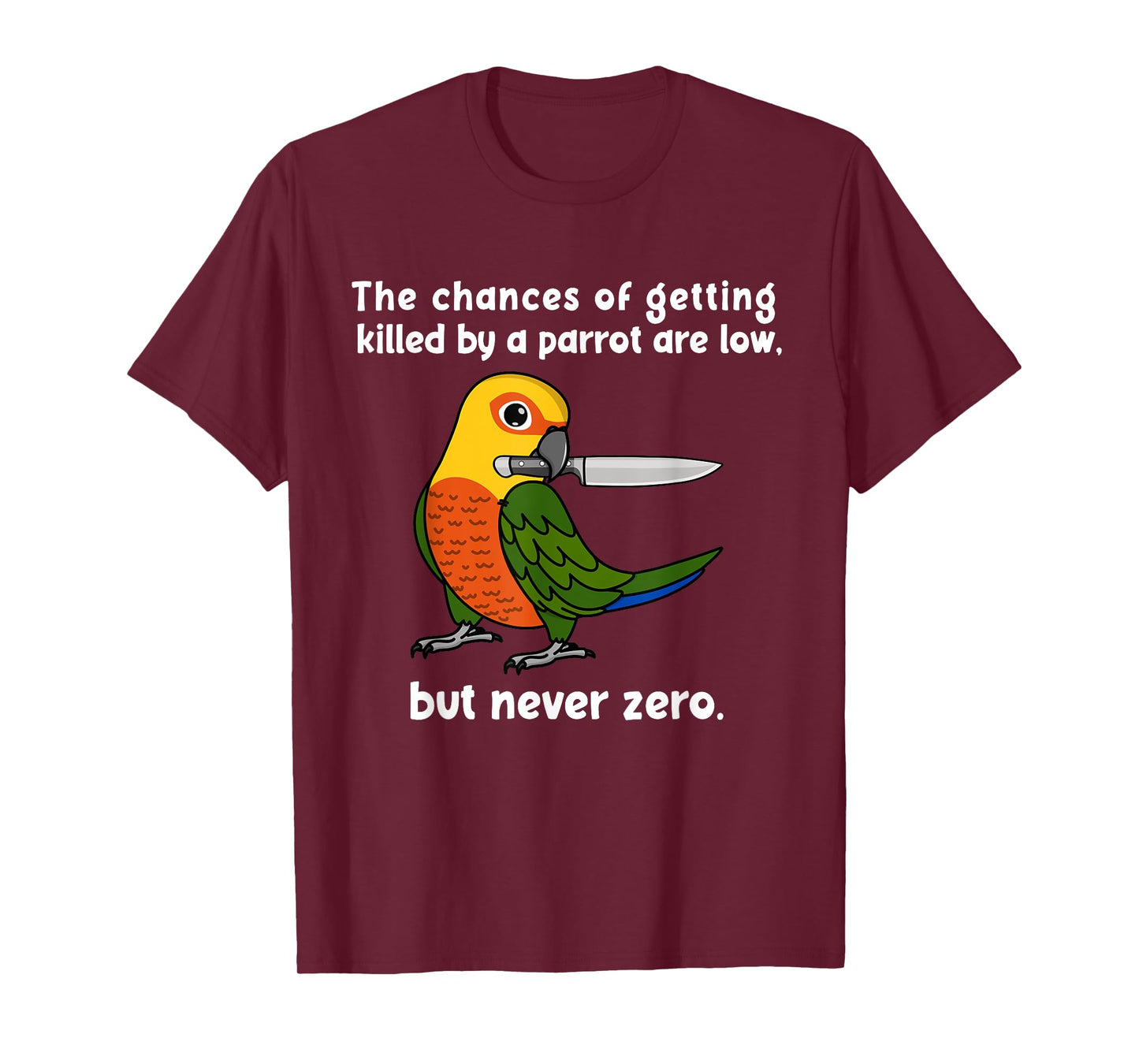 Chances Of Getting Killed Parrot I Jenday Conure T-Shirt