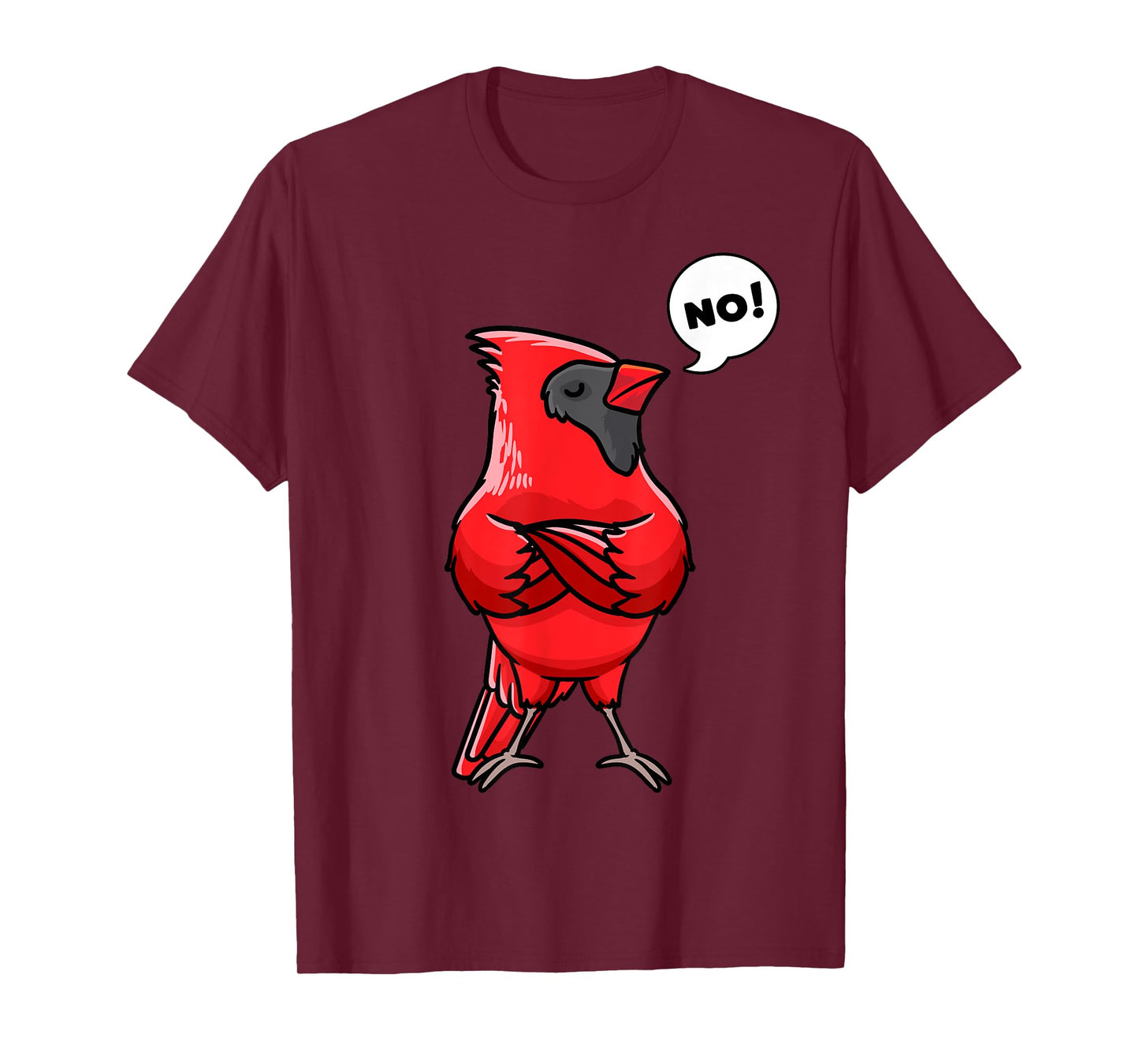 Northern Cardinal Bird Red Cardinal Stubborn No T-Shirt