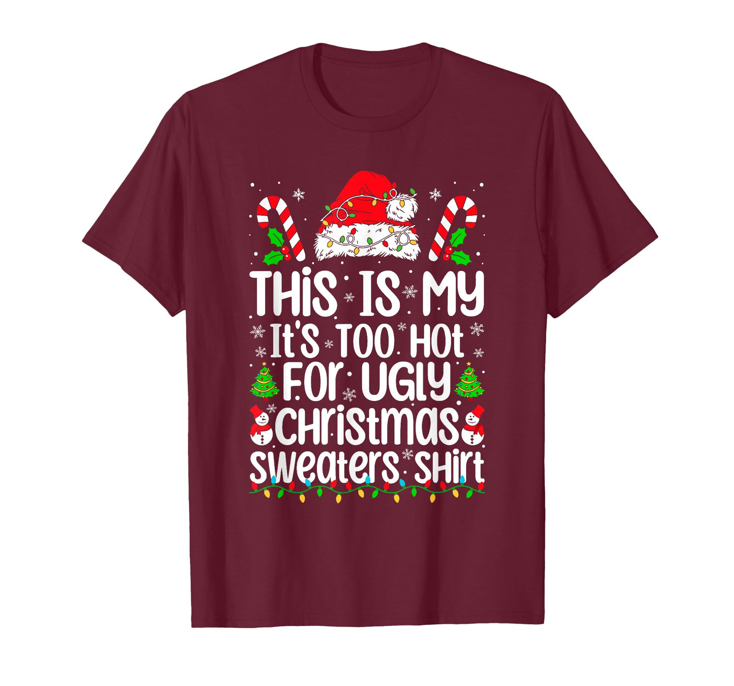 This Is My It's Too Hot For Ugly Christmas Sweaters Xmas T-Shirt