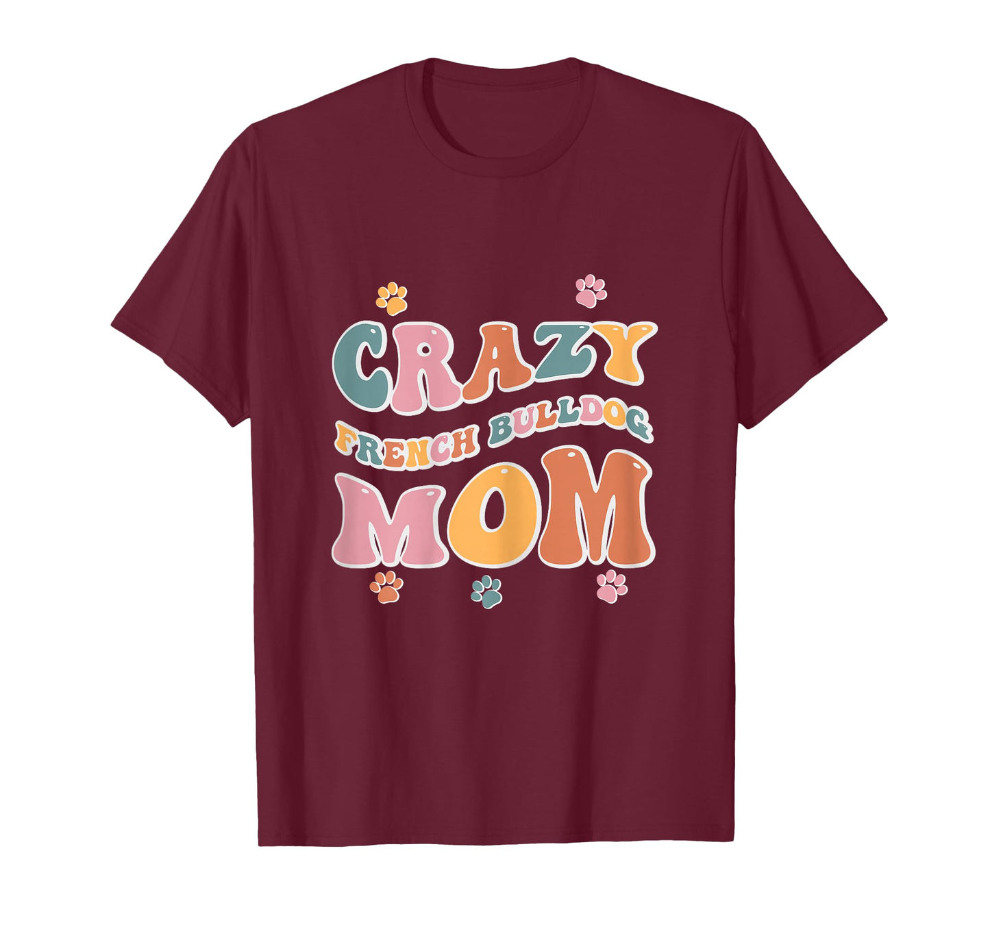 Crazy French Bulldog Mom Design for Dog Lovers T-Shirt