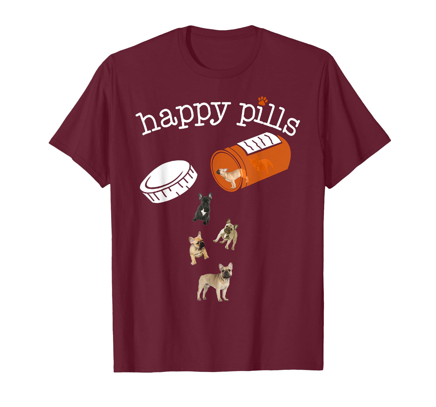 Happy Pills T-shirt, Funny Gift Shirt for French Bulldog