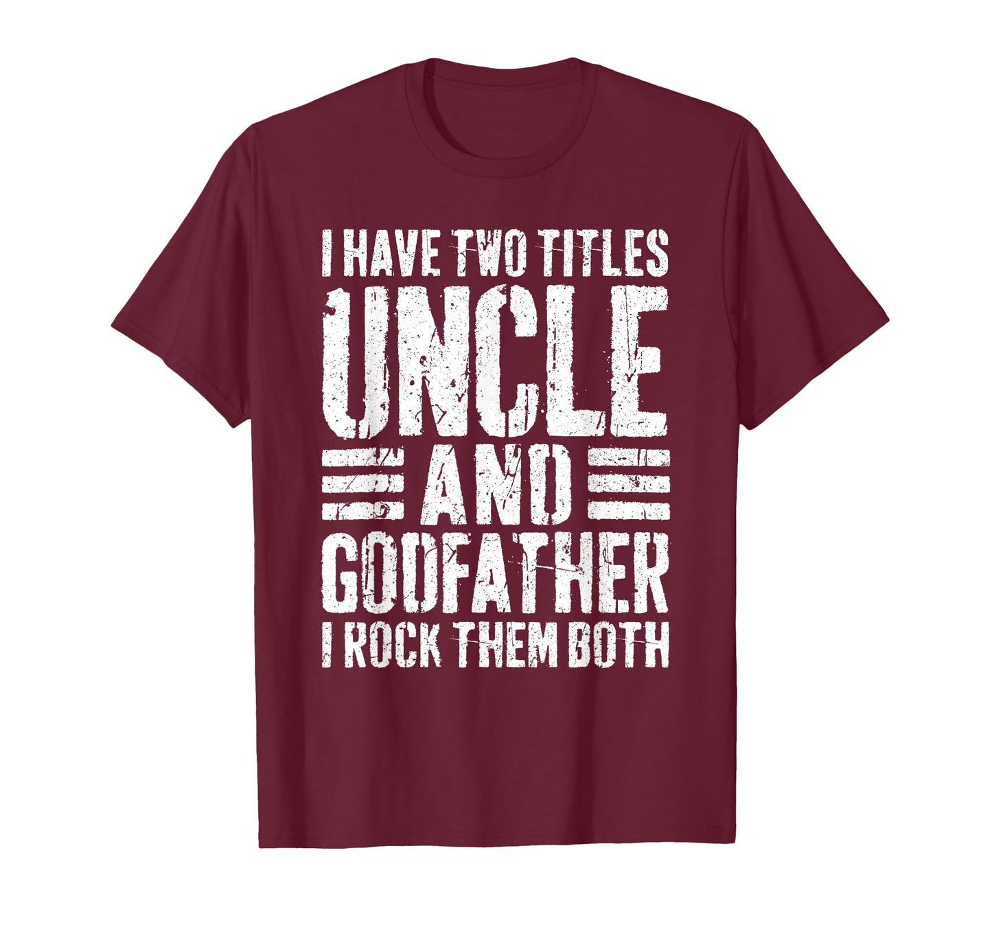 I Have Two Titles Uncle And Godfather Shirt Men Fathers Day T-Shirt