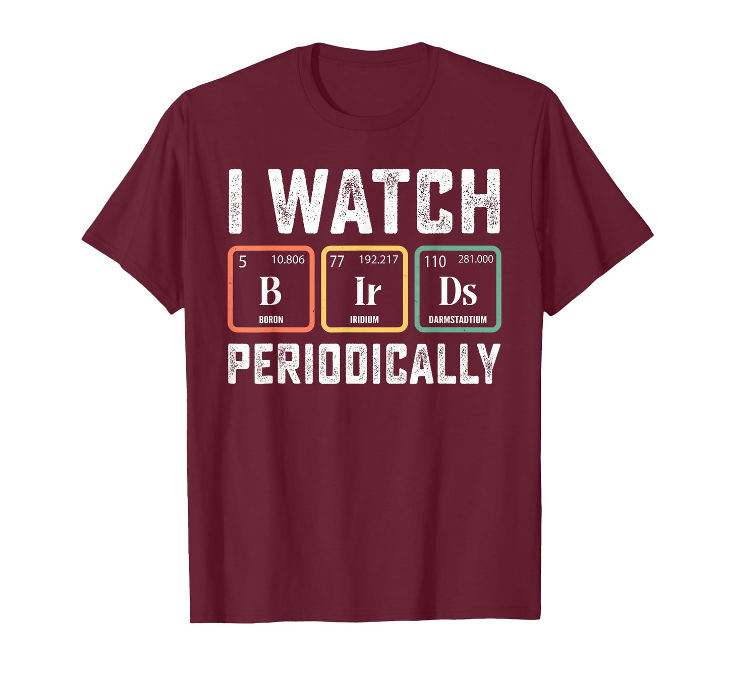 Birdwatcher - I watch Birds Periodically - Crazy Birder Nerd T-Shirt