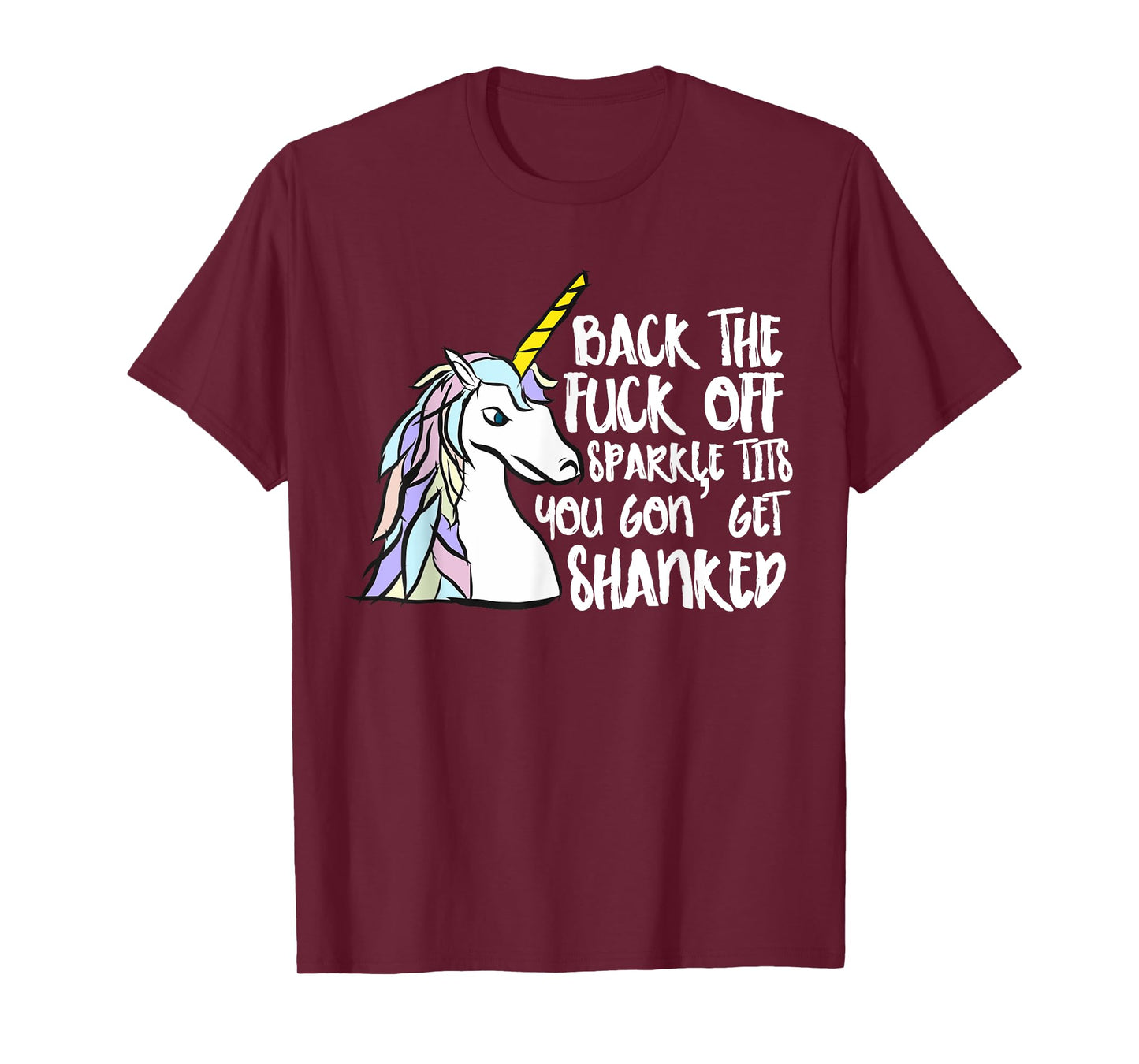 Back The Fuck Off Sparkle Tits You Gon Get Shanked Unicorn T-Shirt
