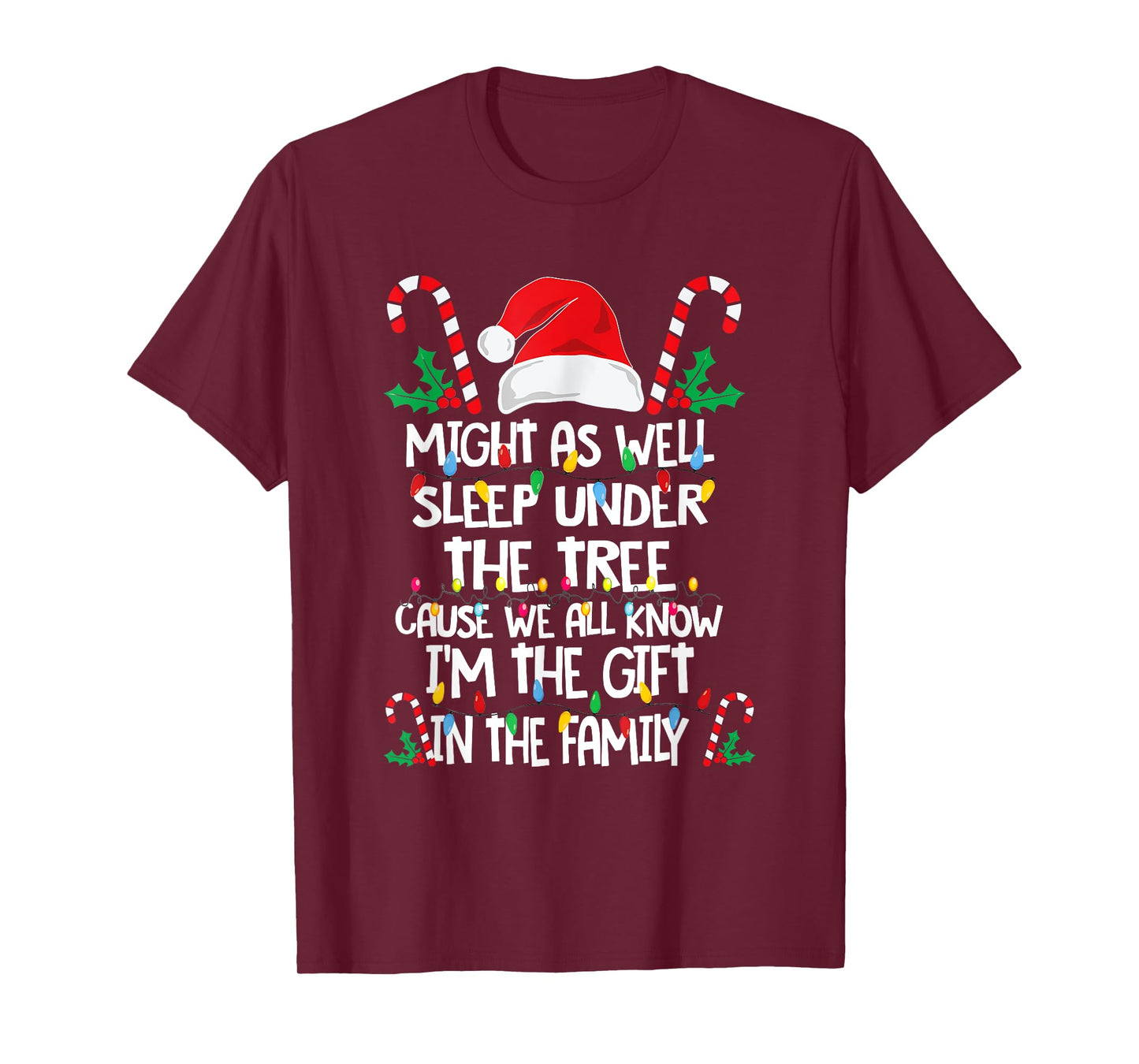 Might As Well Sleep Under The Tree Cause We All Know Xmas T-Shirt