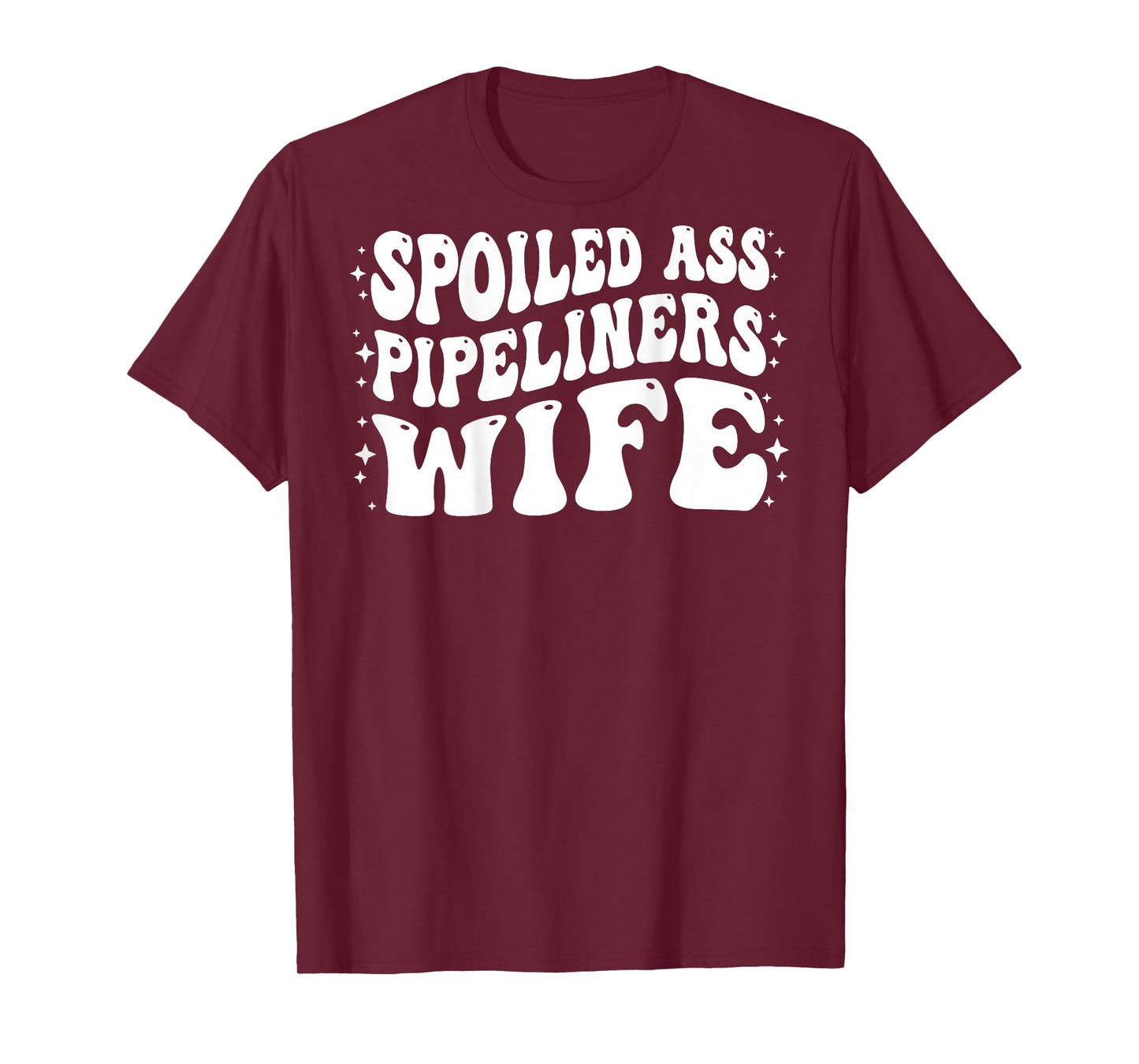 Funny Pipeliners Wife Shirt Spoiled Ass Pipeliners Wife T-Shirt