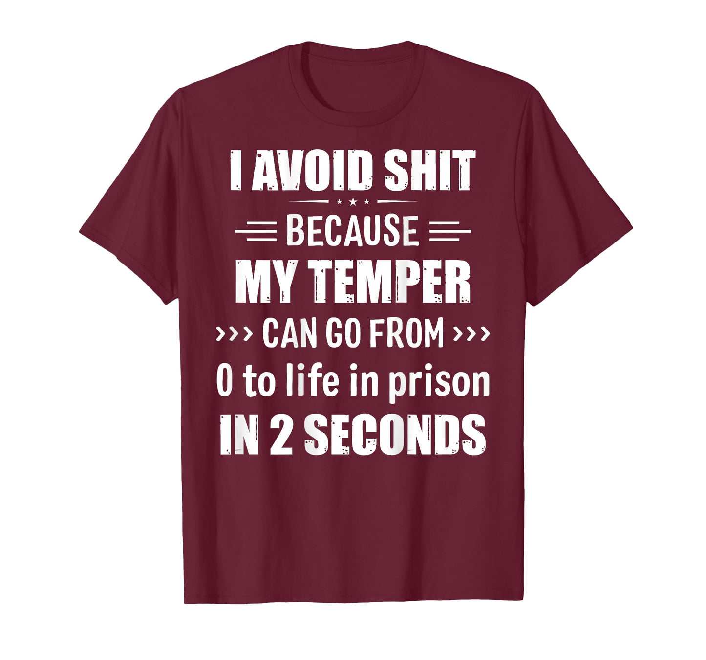 I Avoid Shit Because My Temper Can Go From Zero To Life T-Shirt