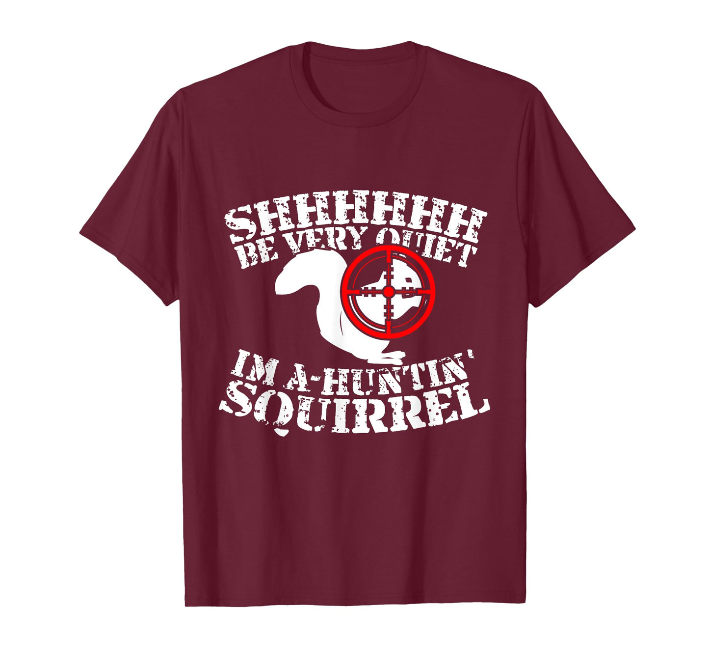 Shhh, Be Very Quiet I'm A-Huntin' Squirrel T-Shirt T-Shirt