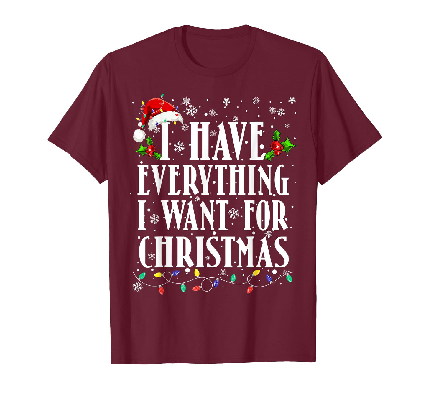 I Have Everything I Want For Christmas Its Me I'm Everything T-Shirt