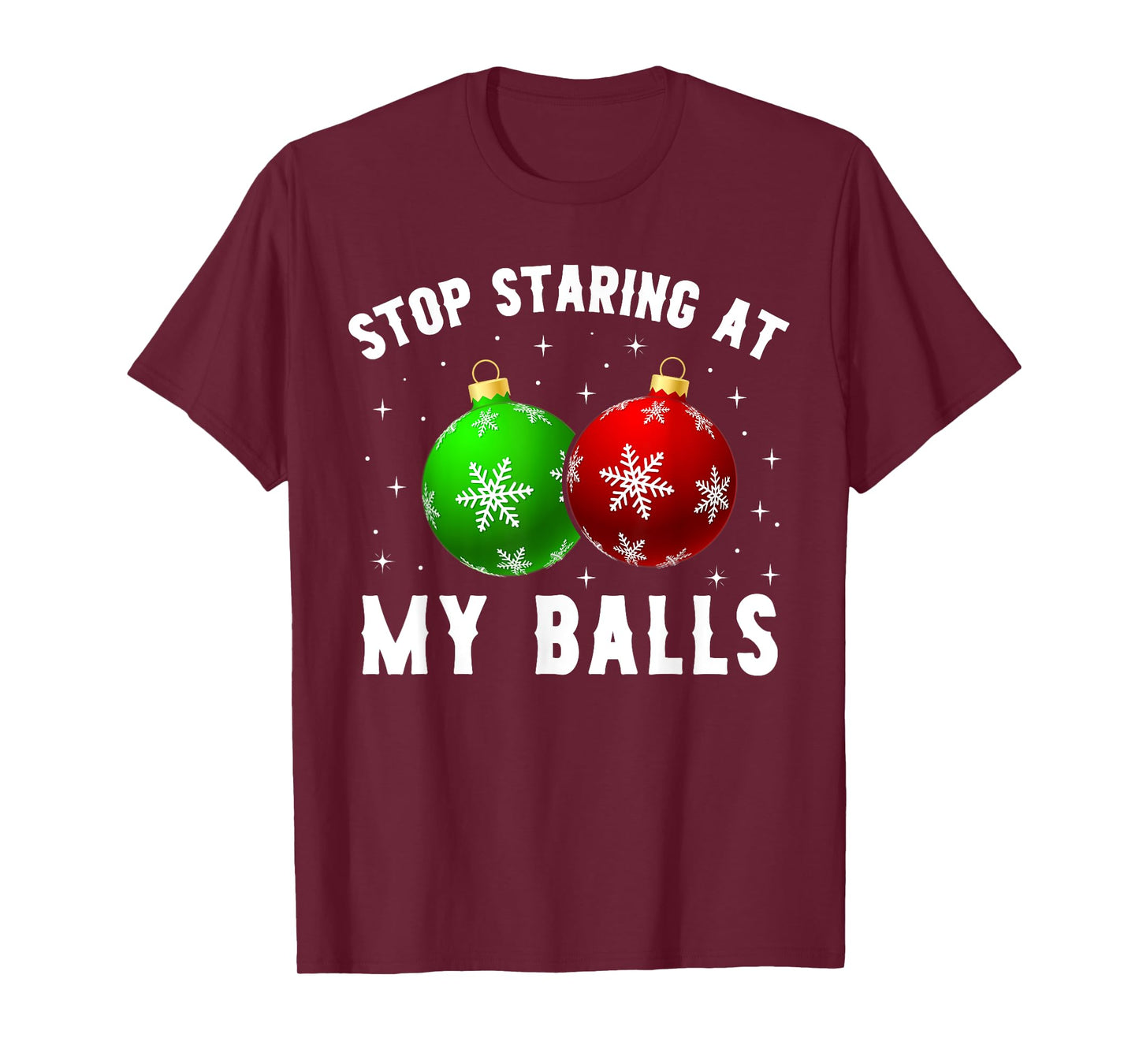 Stop Staring At My Balls Funny Dirty Christmas Adult Humor T-Shirt