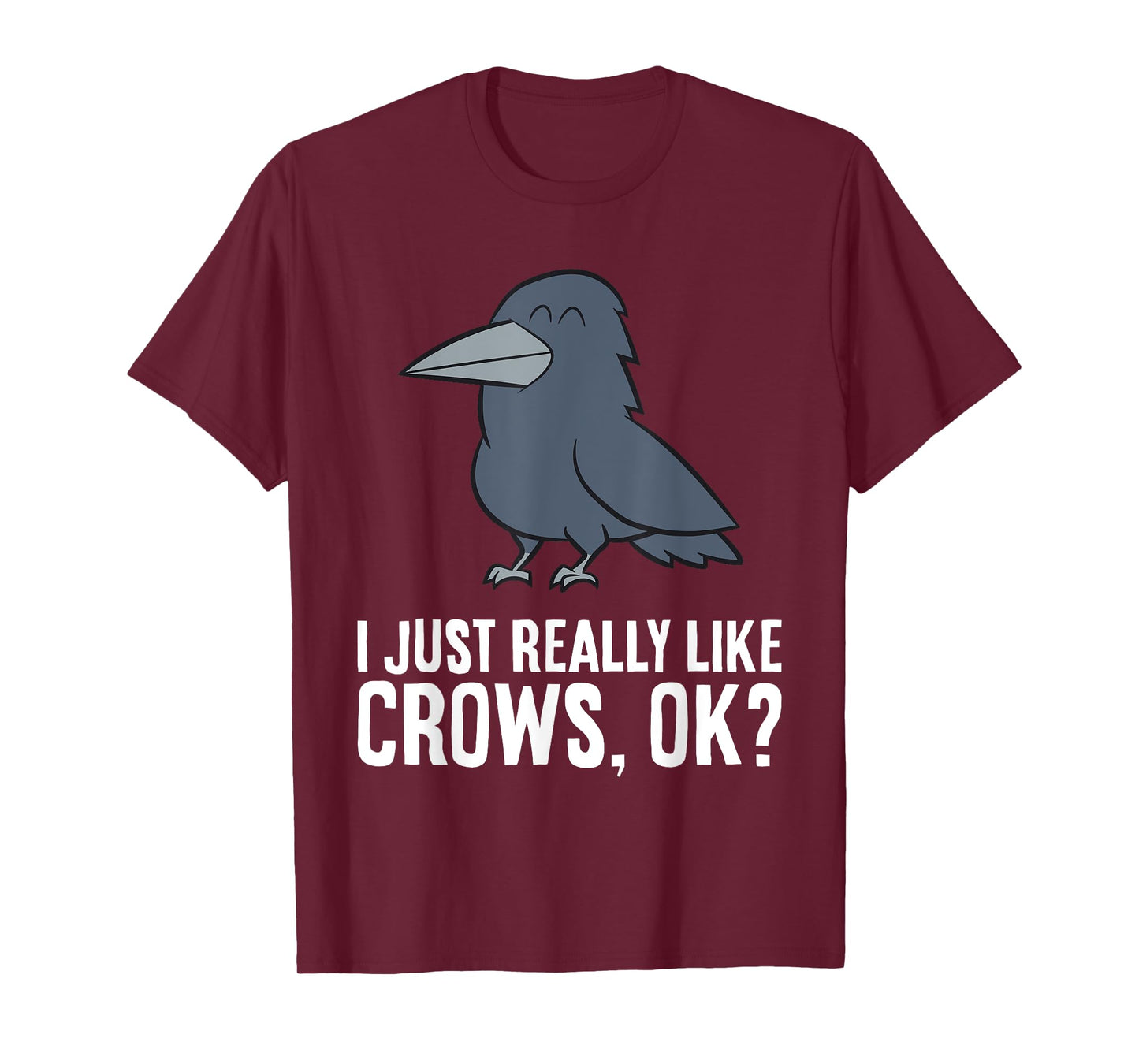 I Just Really Like Crows, Ok? Cute Crow T-Shirt