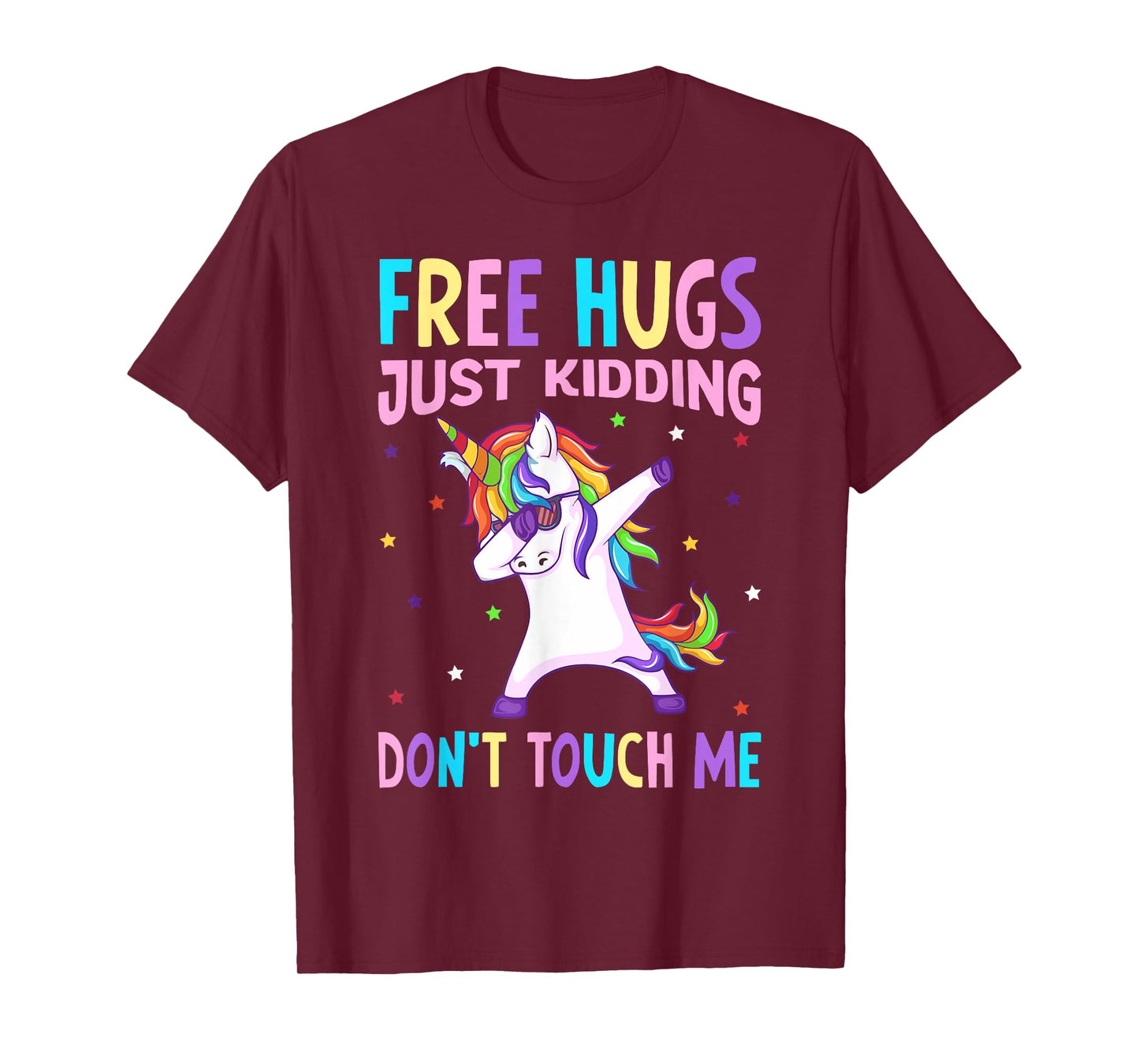 Free Hugs Just Kidding Don't Touch Me - Funny Unicorn Lover T-Shirt