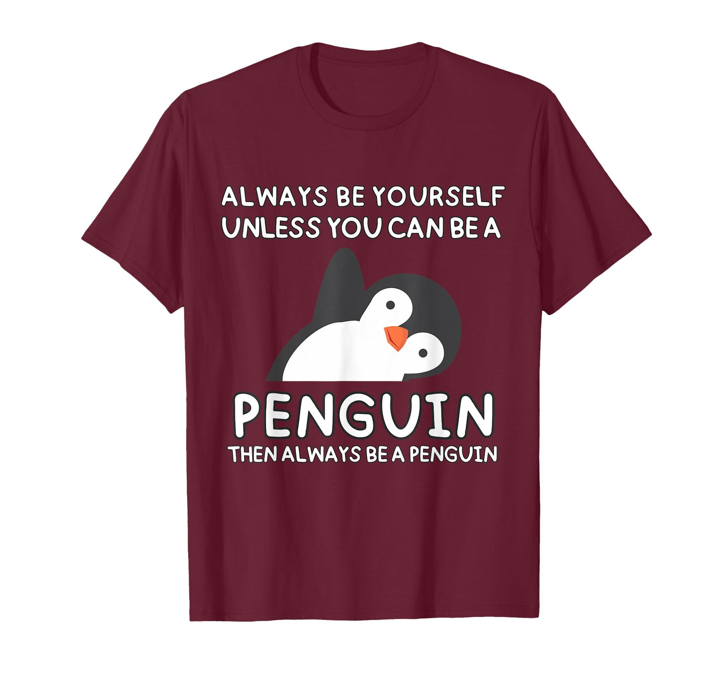 Always Be Yourself Unless You Can Be A Penguin Cute Funny T-Shirt