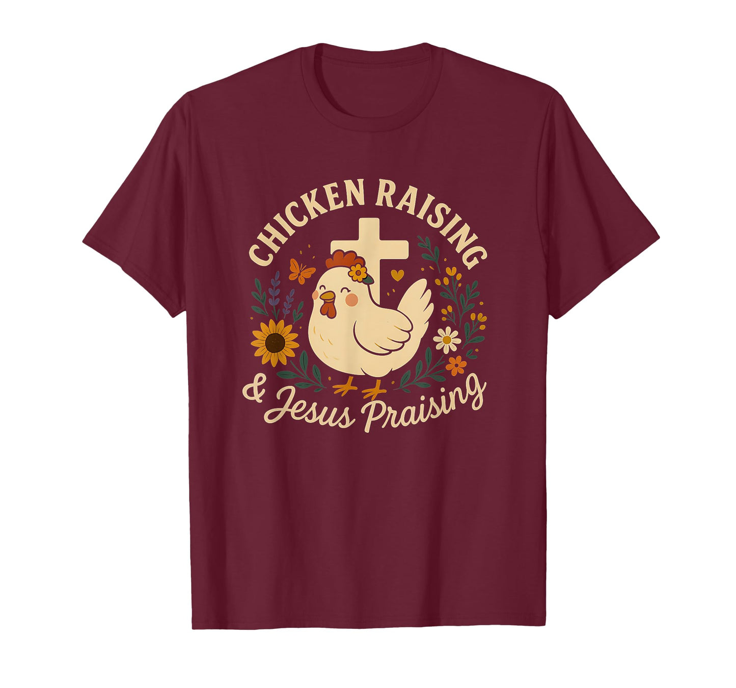 Chicken Raising and Jesus Praising Farm family Life Gifts T-Shirt