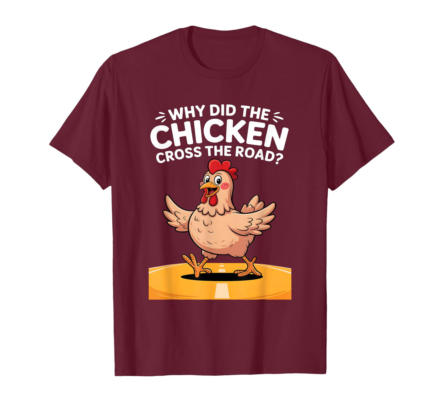 Why Did The Chicken Cross The Road? Classic Joke Explained T-Shirt
