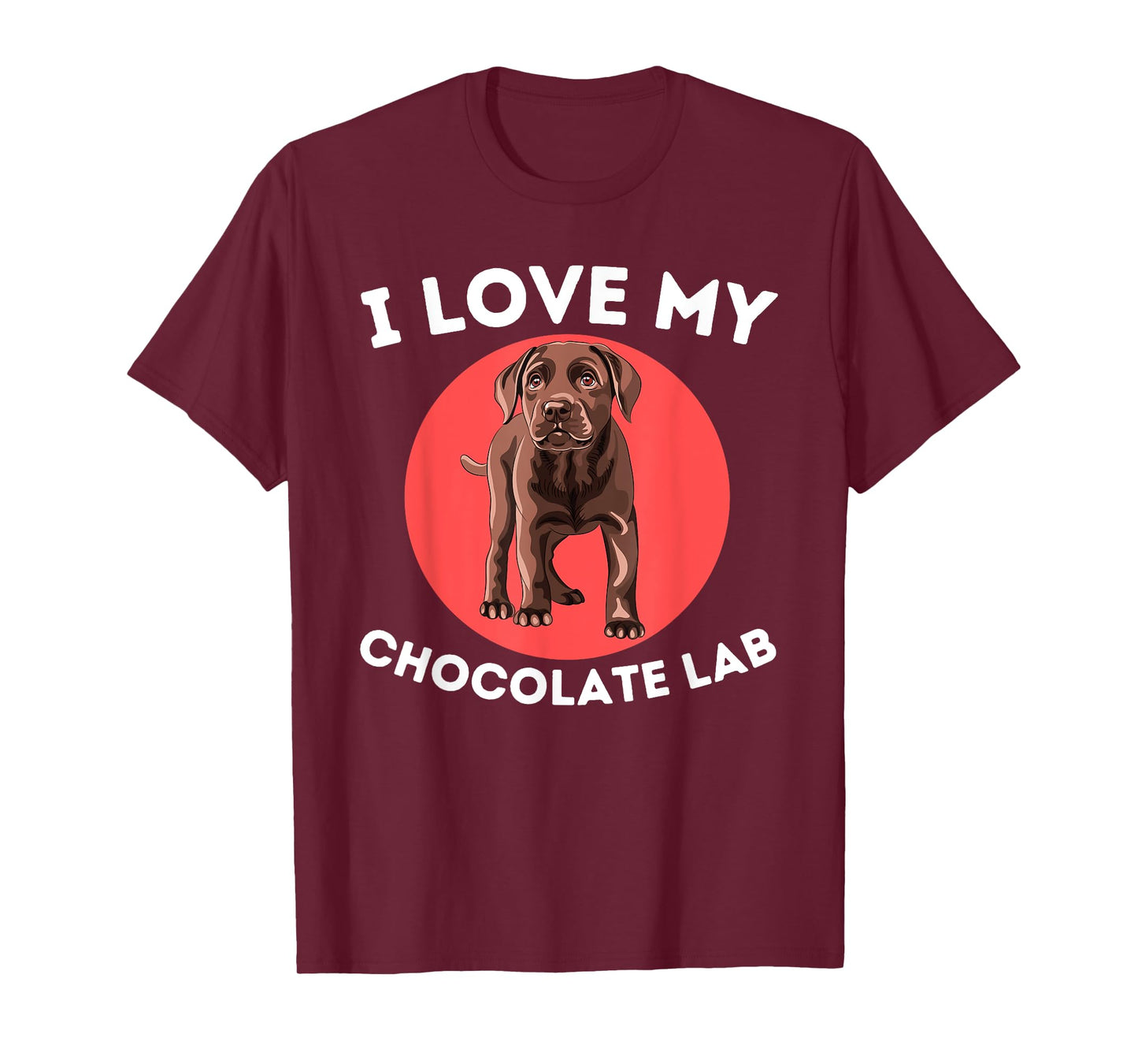 Love My Chocolate Lab - Labrador Retriever Lover Dog Owner T-Shirt