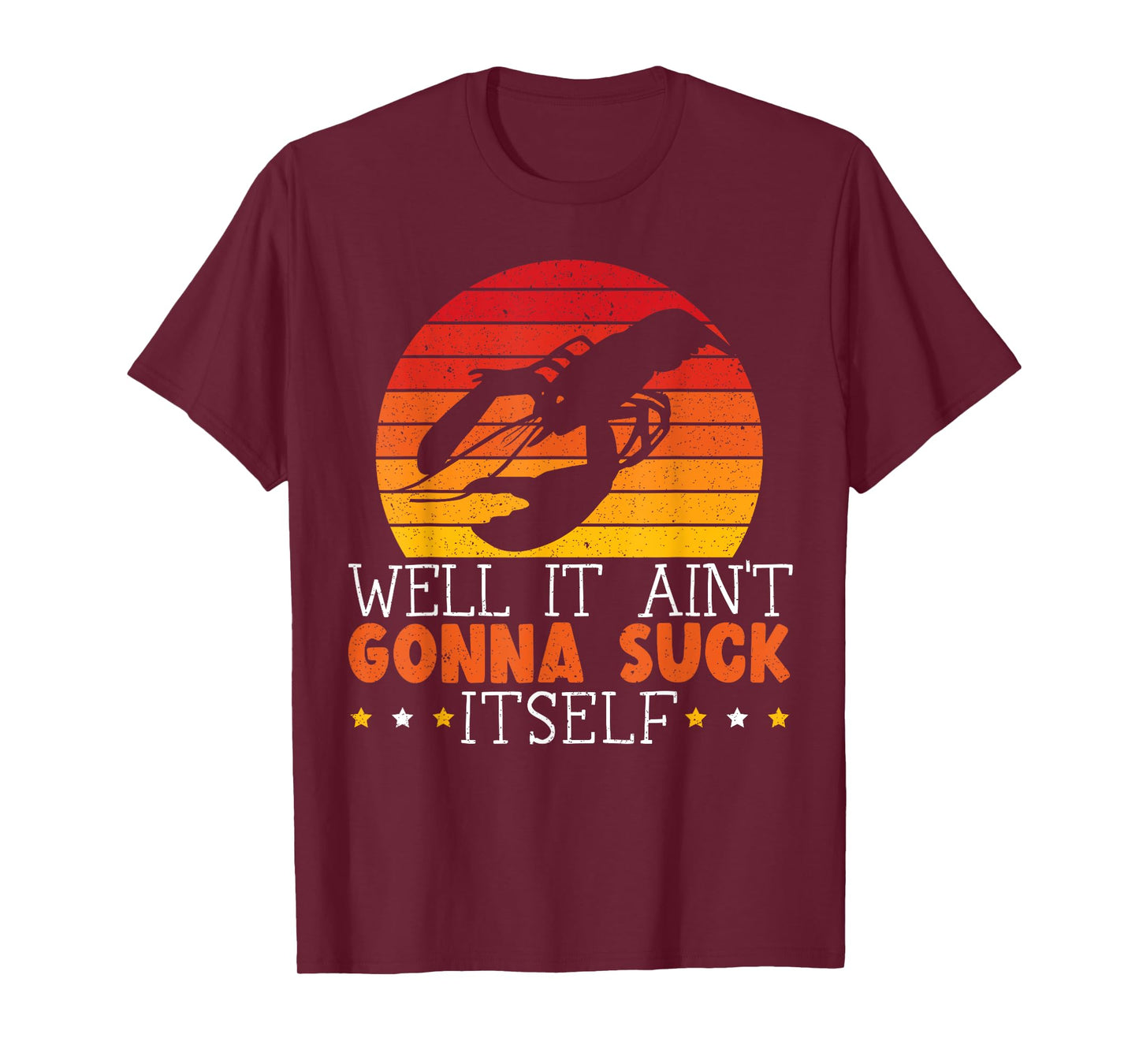 Well It Ain't Gonna Suck Itself Crawfish Lover Crayfish T-Shirt