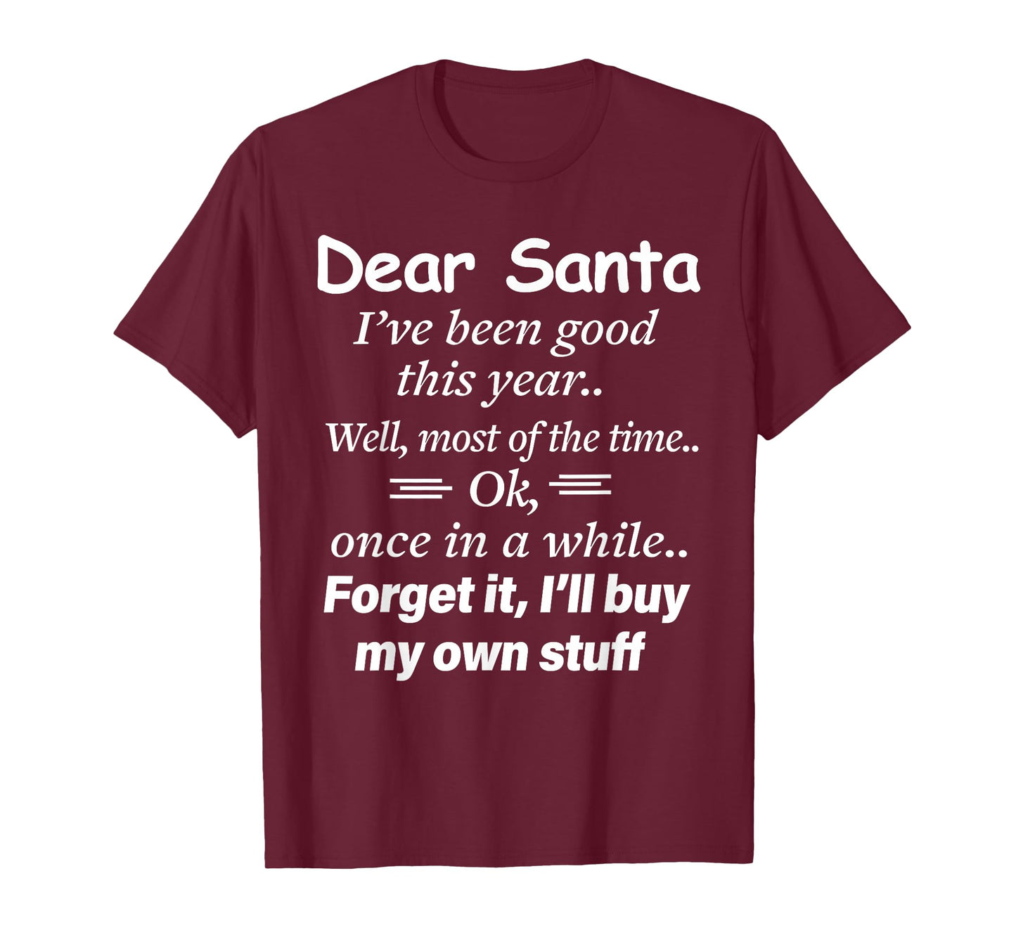 Dear Santa I've Been Good This Year Well Most of Time Xmas T-Shirt