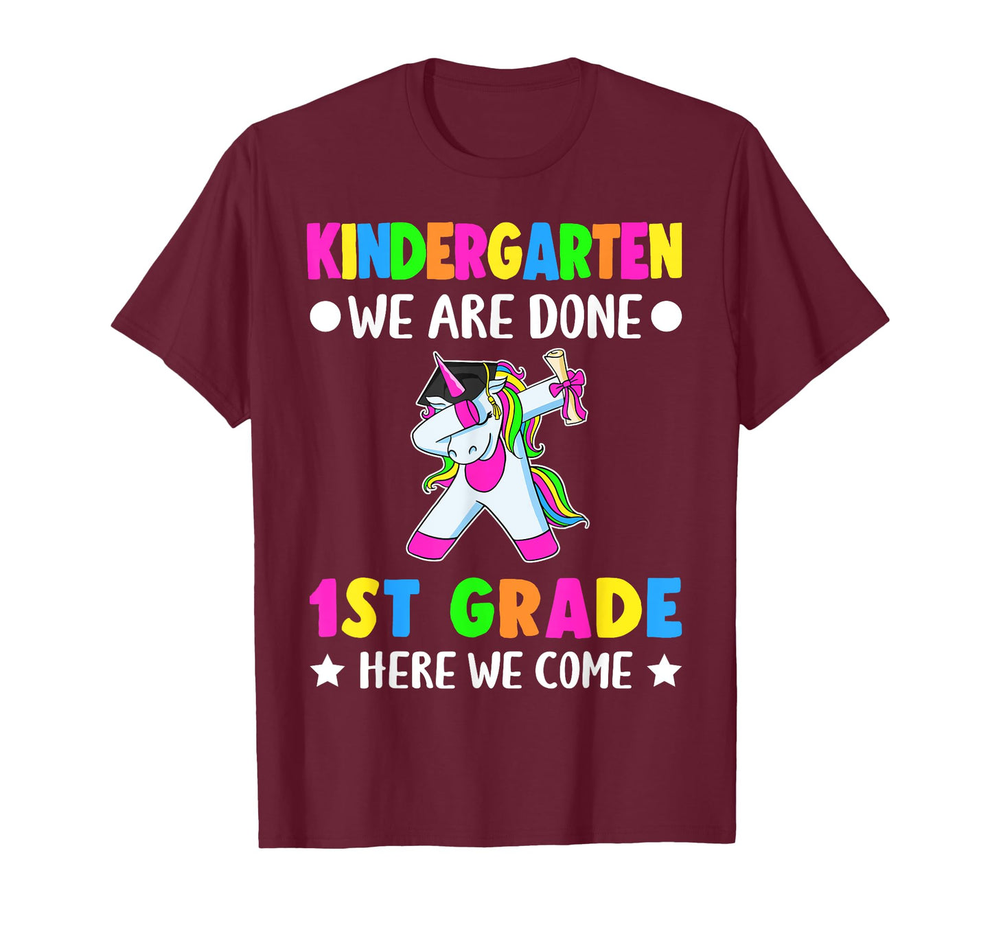 Kindergarten we are done first grade here we come T-Shirt