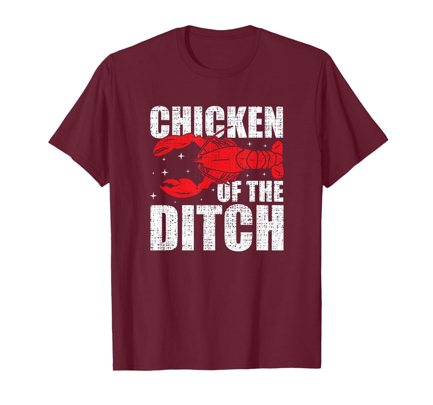 Chicken Of The Ditch - Crawfish Season Mud Bug Lovers T-Shirt