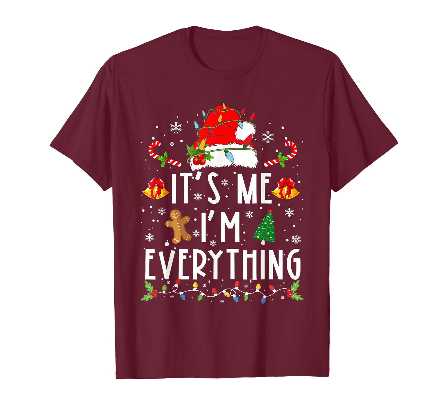 I Have Everything I Want For Christmas Its Me I'm Everything T-Shirt