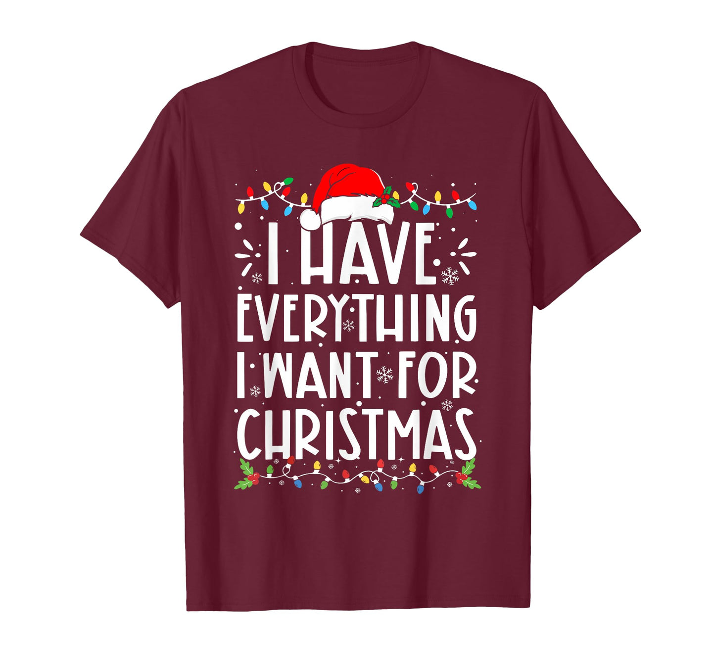 I Have Everything I Want For Christmas Its Me I'm Everything T-Shirt