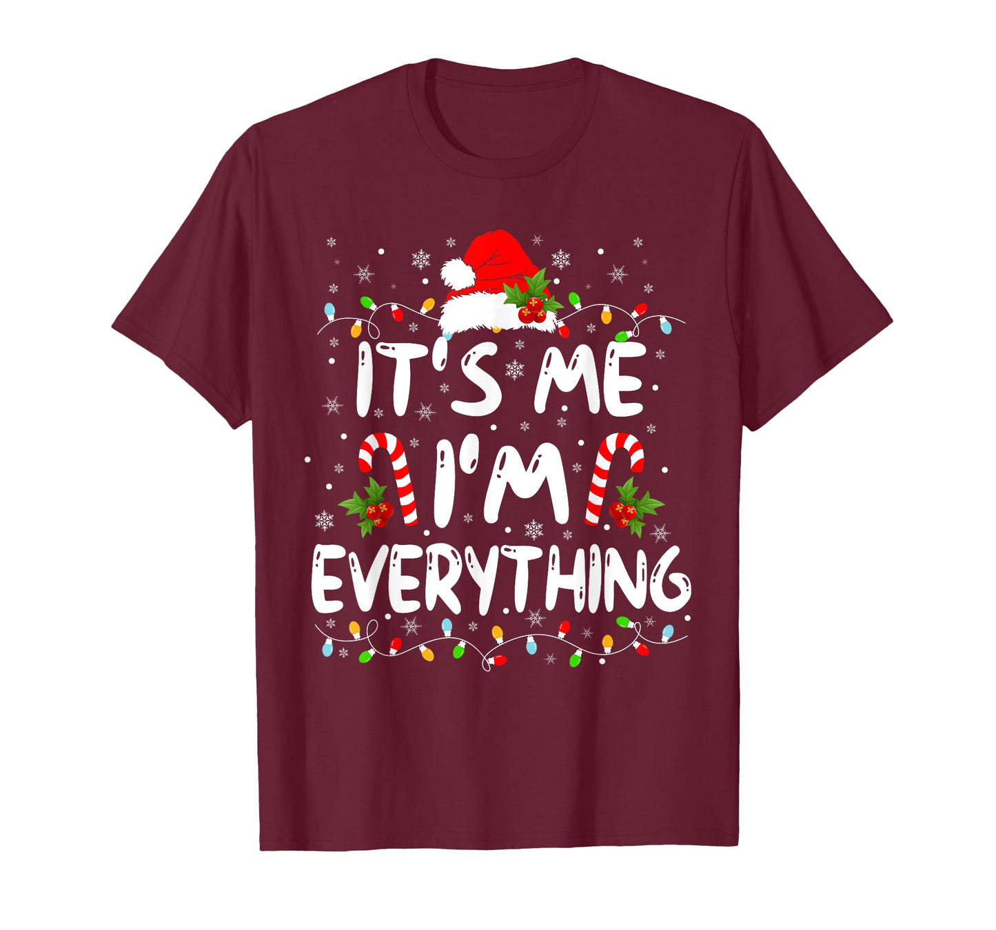 I Have Everything I Want For Christmas Its Me I'm Everything T-Shirt