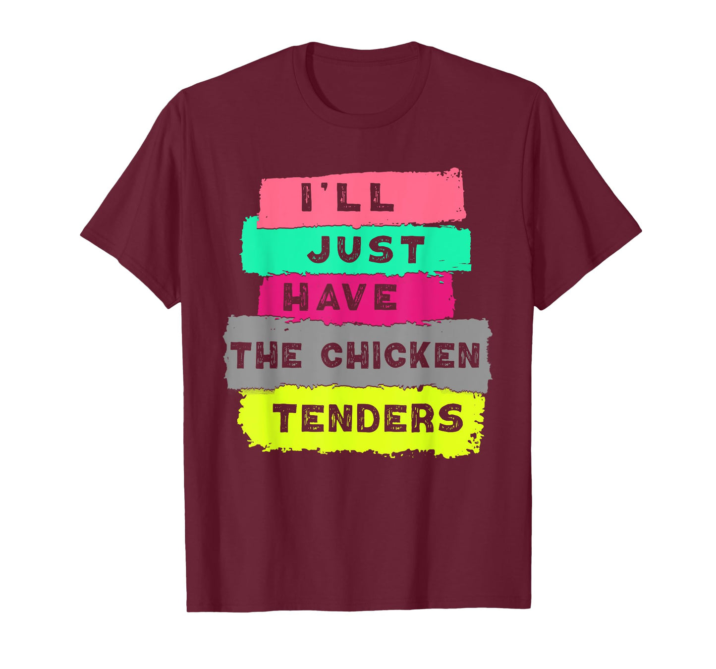 I'll Just Have The Chicken Tenders Funny Chicken lover T-Shirt
