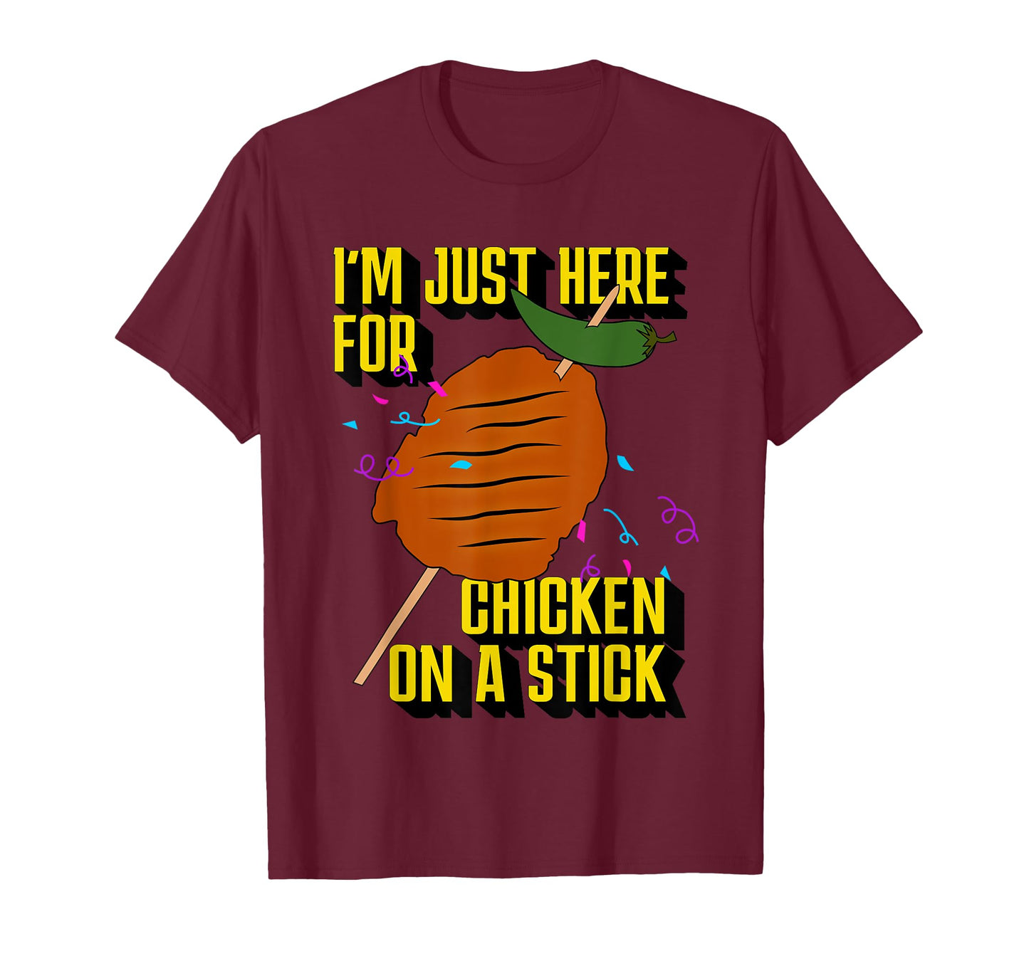 I’m Just Here For Chicken on a Stick T-Shirt