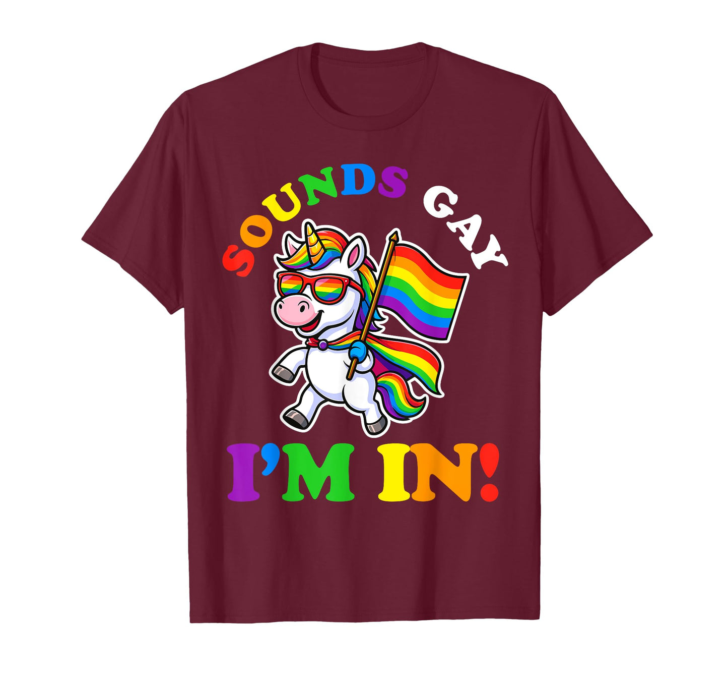 Sounds Gay I'm In Unicorn LGBTQ Flag Gay Pride Rainbow T-Shirt