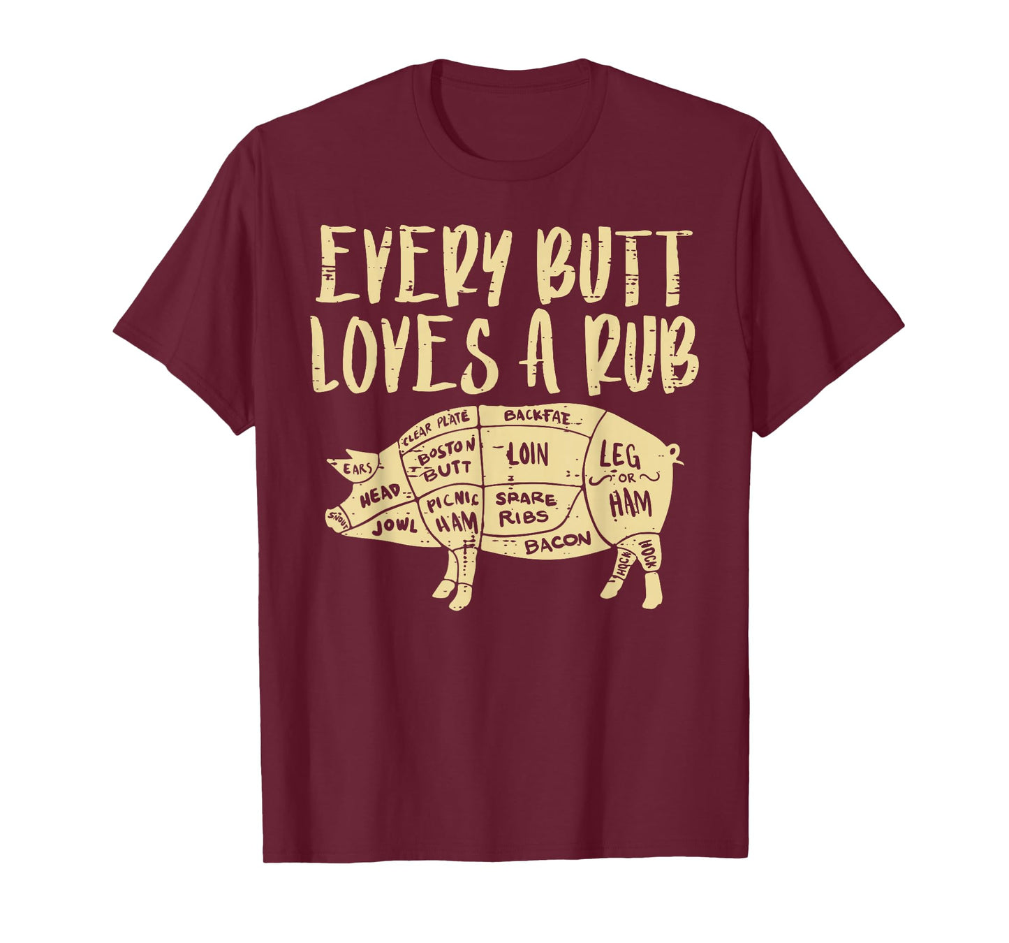 Every Butt Loves A Rub Funny Pork Bbq Grill Grilling Smoking T-Shirt