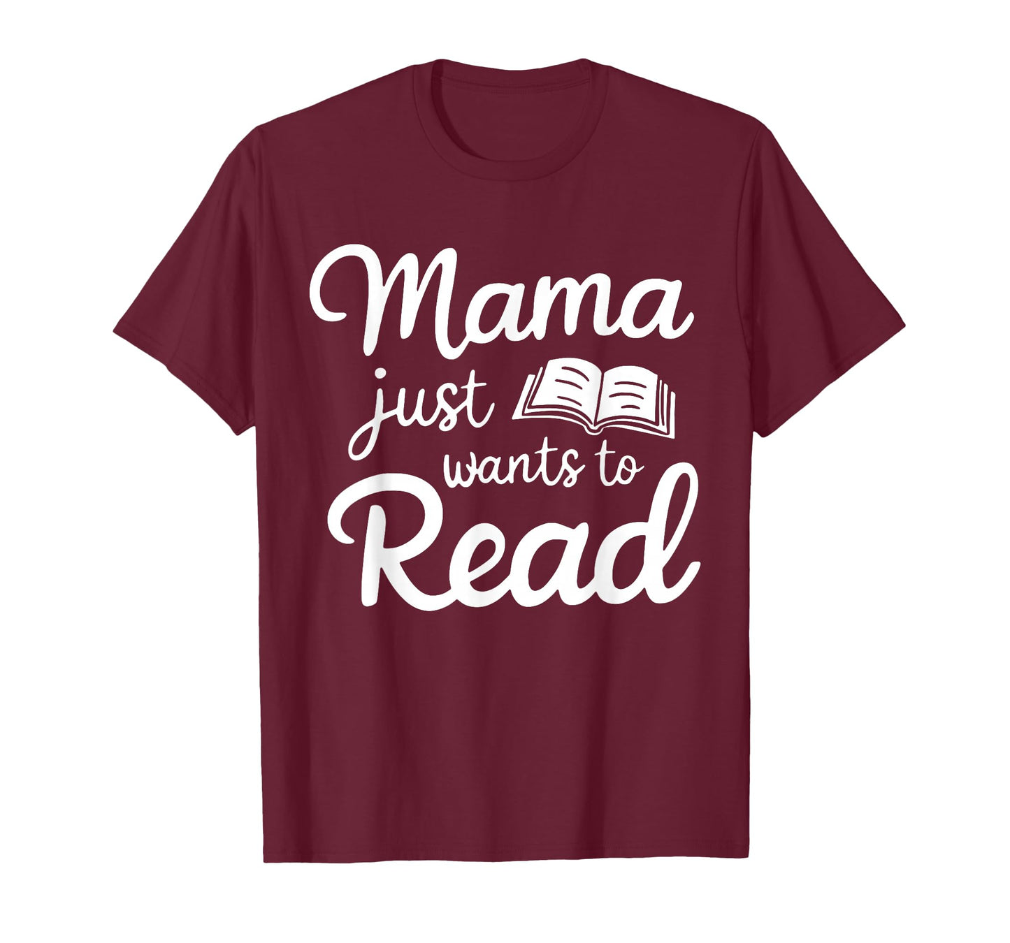 Mama Just Want To Read Book Lovers Bookish Reading Lovers T-Shirt