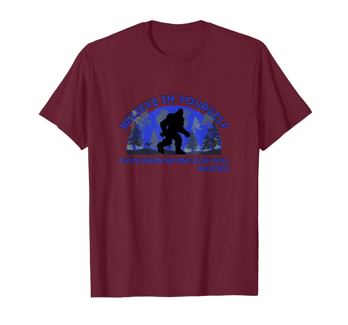 Believe In Yourself Funny Sasquatch Bigfoot T-Shirt
