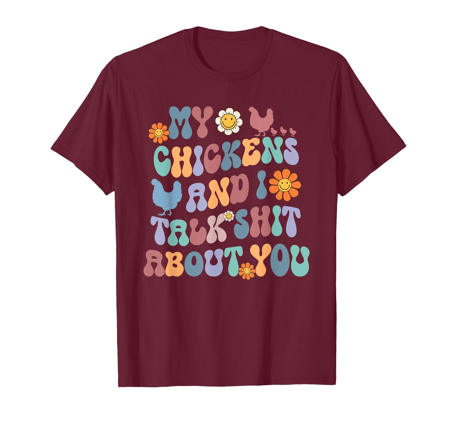 My Chickens And I Talk Shit About You Groovy T-Shirt