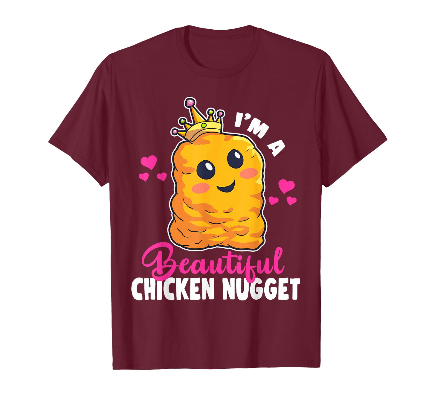 I'm a Beautiful Chicken Nugget Kawaii Nug Life Nuggets Lover T-Shirt
