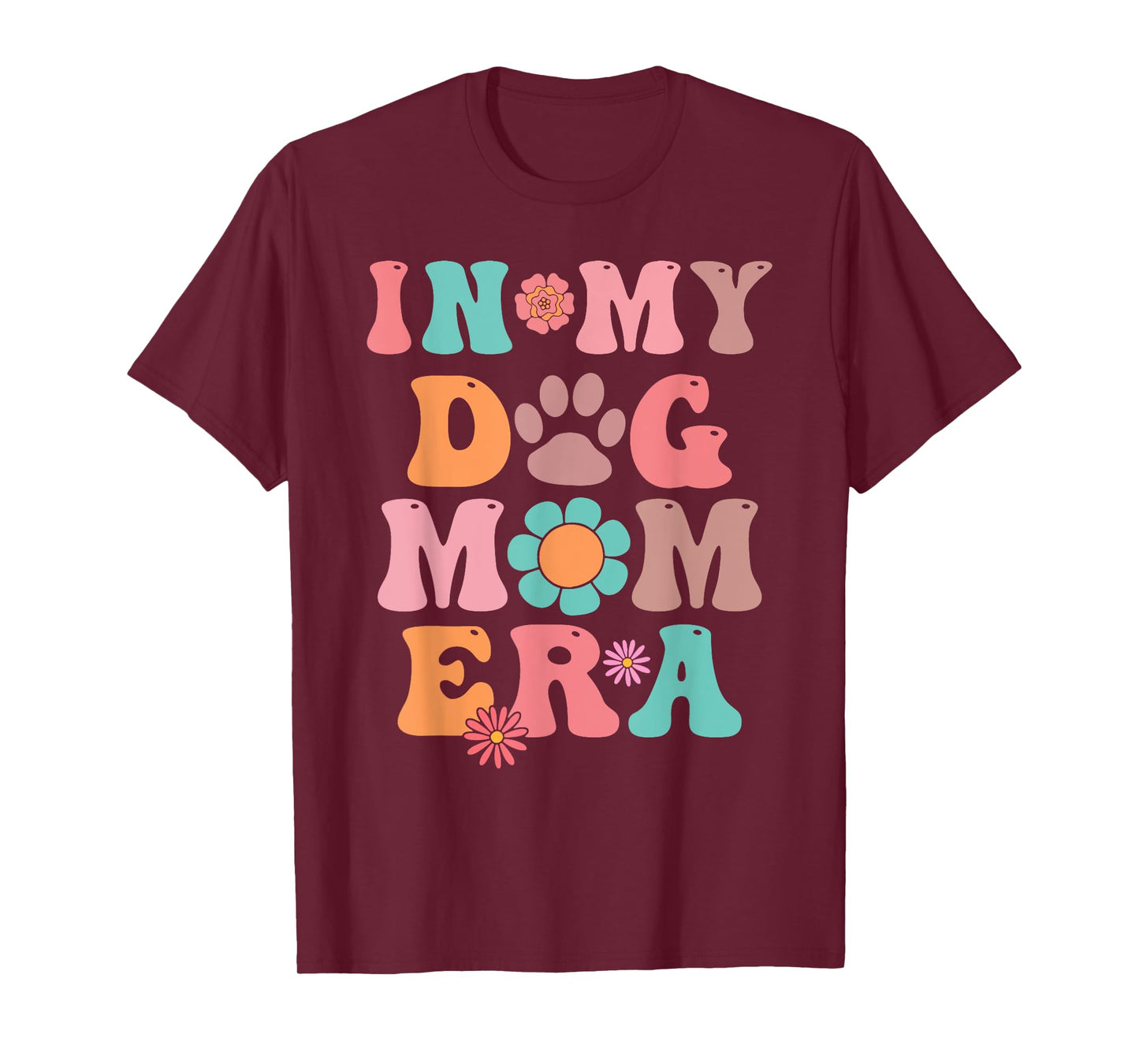 In My Dog Mom Era Last Minute Birthday Idea Men Women T-Shirt