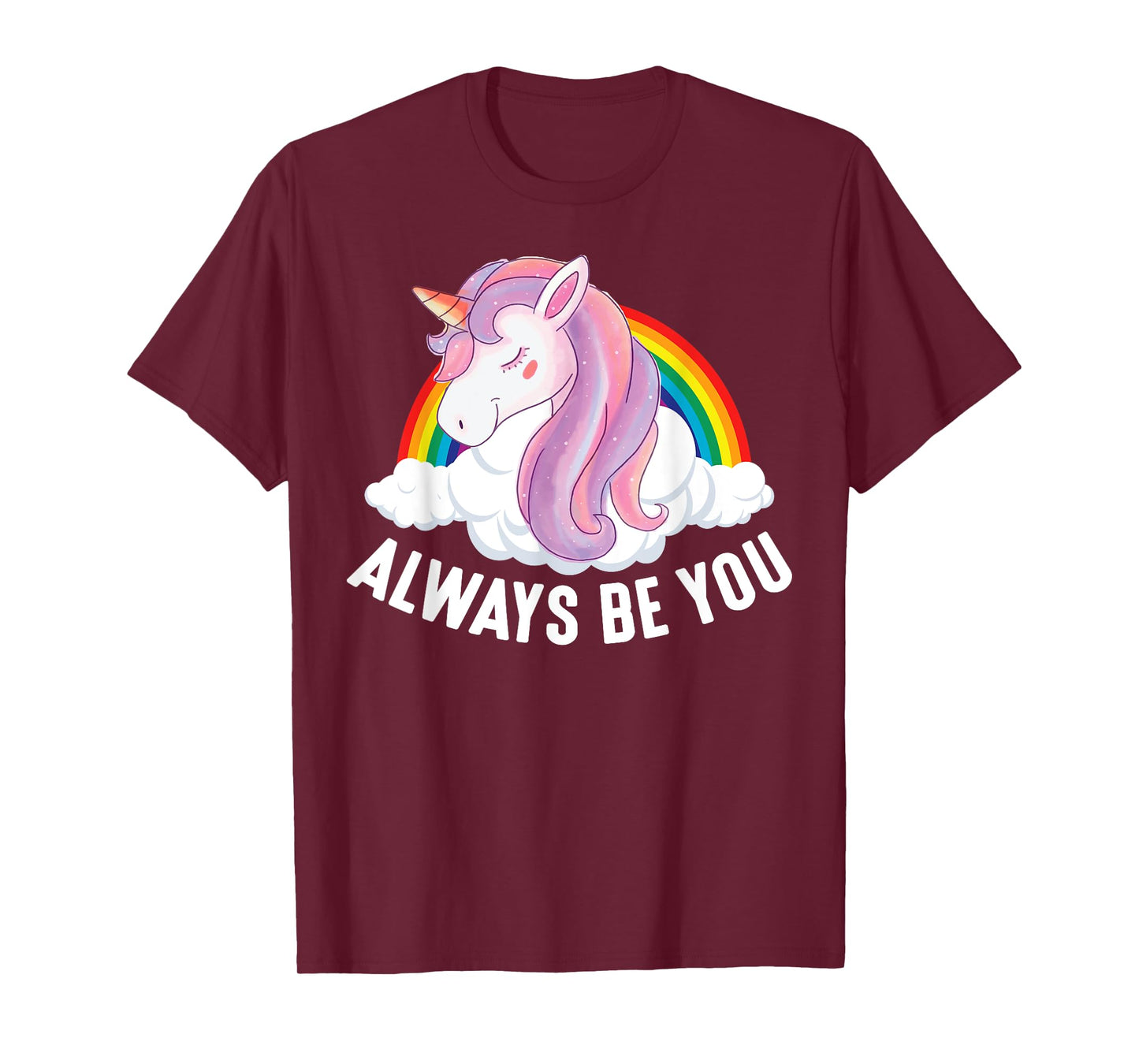 Cute Always Be You Unicorn Apparel T-Shirt