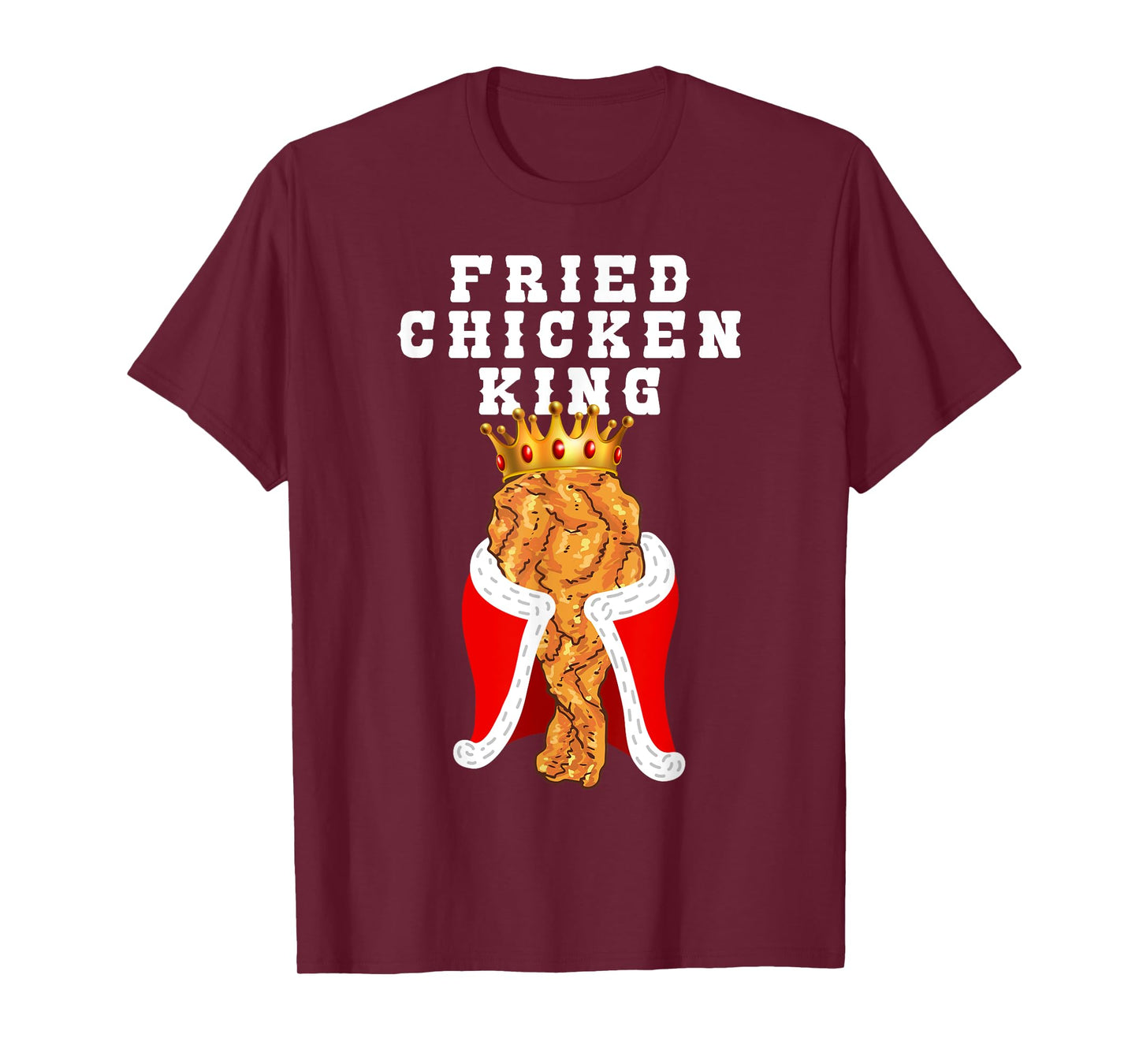 Fried Chicken King Funny Junk Food Friend Birthday Party T-Shirt
