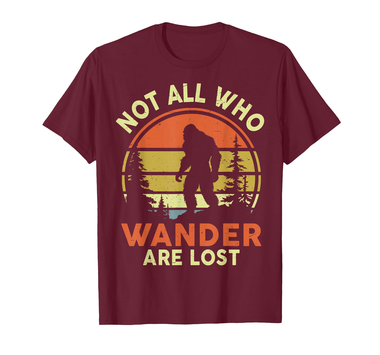Not All Who Wander Are Lost Bigfoot Sasquatch Funny Vintage T-Shirt