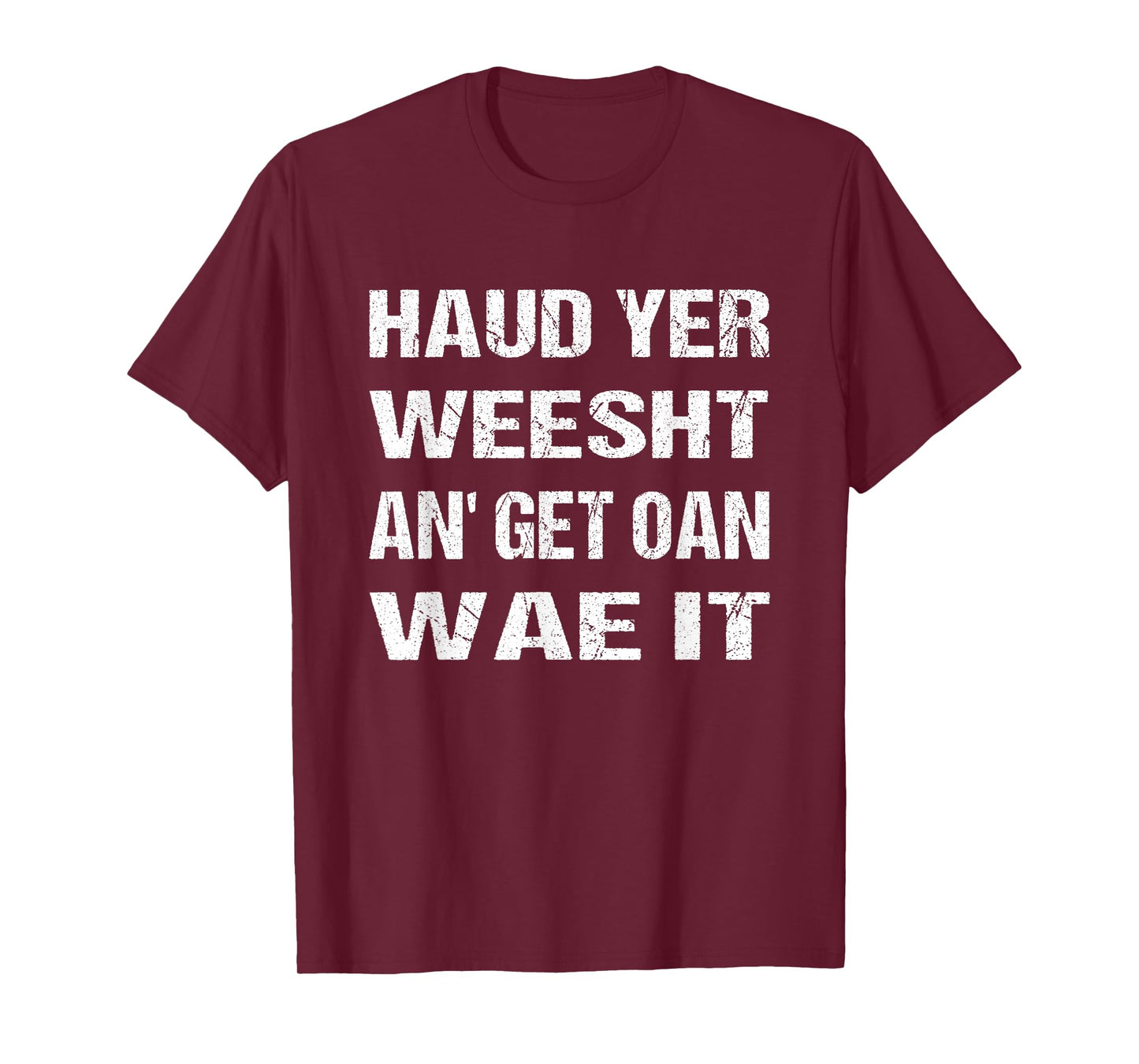 Scotland Flag Scottish Haud yer weesht an' get oan wae it T-Shirt