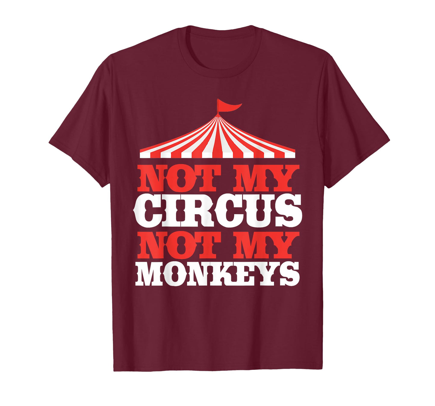 Not My Circus Not My Monkeys T-Shirt T-Shirt