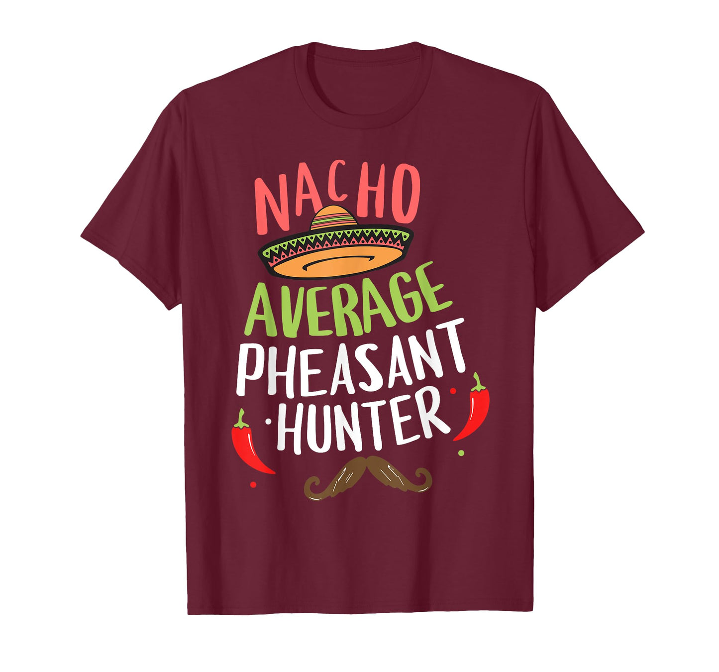Nacho Average Pheasant Hunter Cinco De Mayo Fiesta T-Shirt